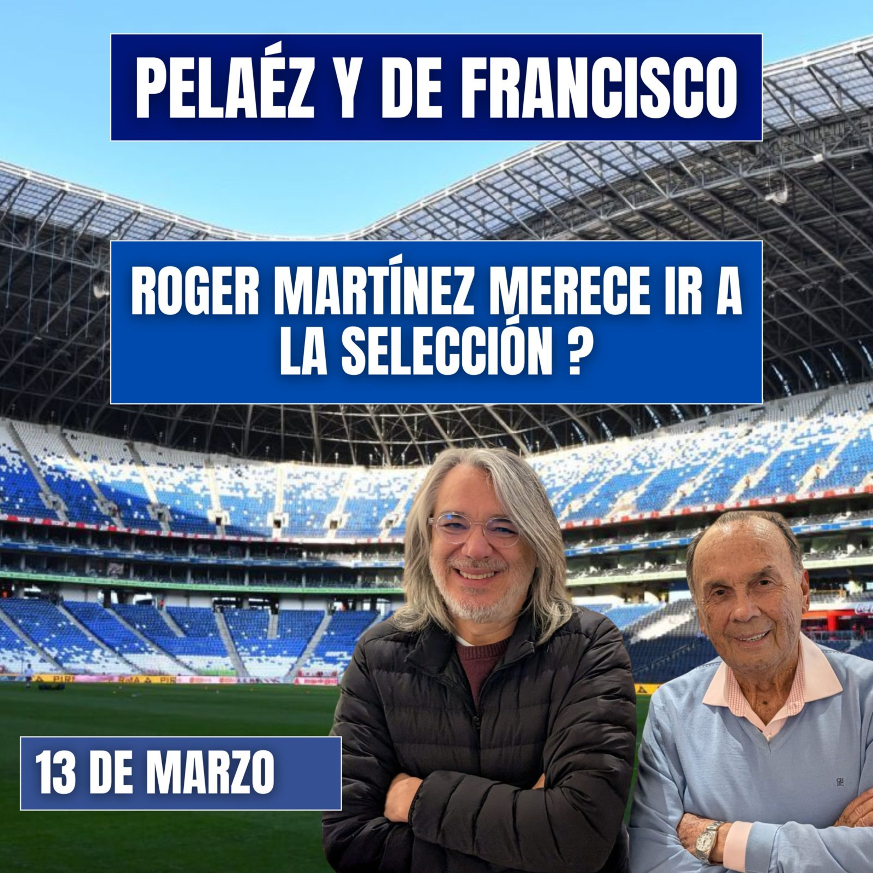 PELÁEZ Y DE FRANCISCO HOY 13 DE MARZO🔴EN VIDEO🔴 ROGER MARTÍNEZ MERECE IR A LA SELECCIÓN? episode artwork