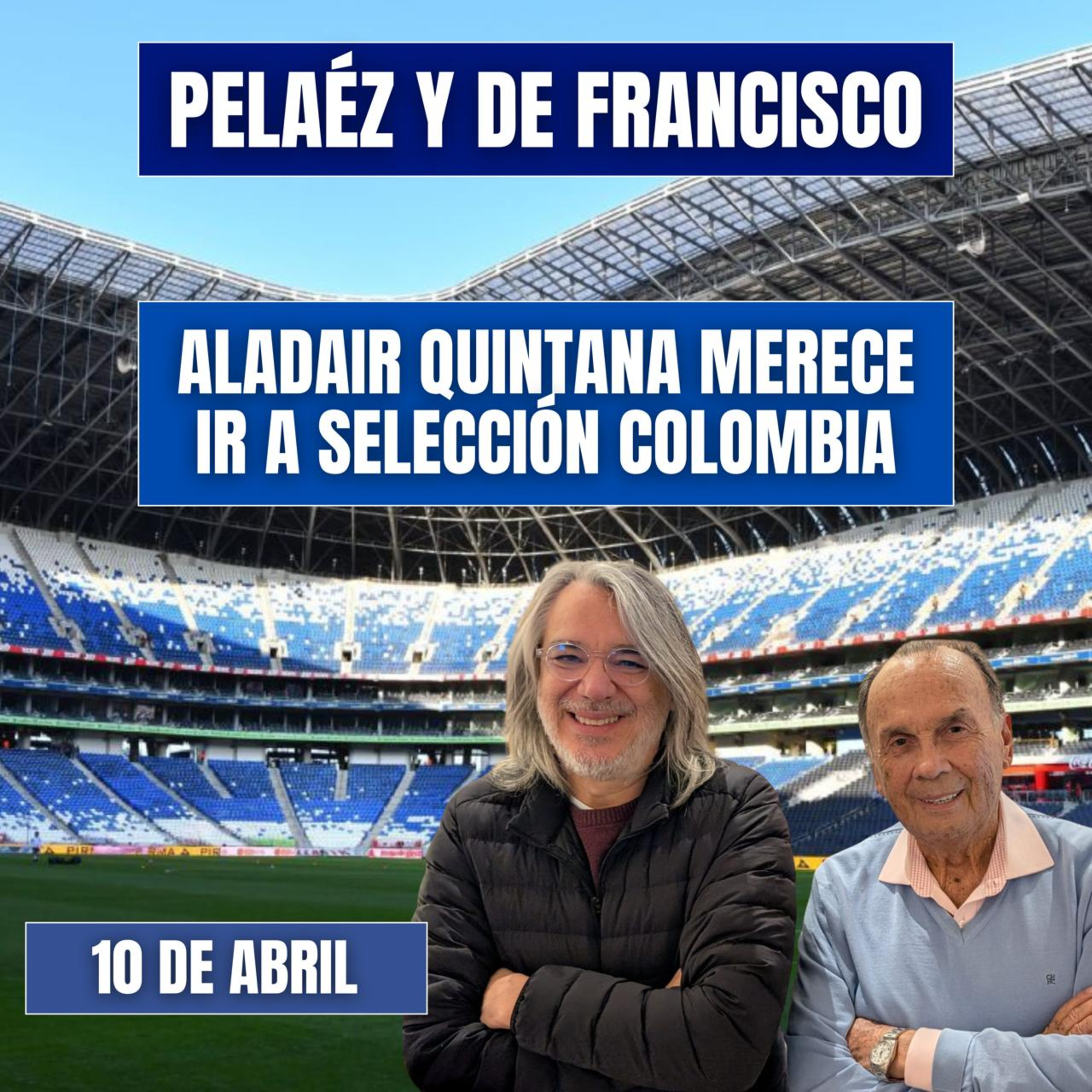 PELÁEZ Y DE FRANCISCO HOY 10 DE ABRIL🔴 ALDAIR QUINTANA MERECE IR A LA SELECCIÓN episode artwork