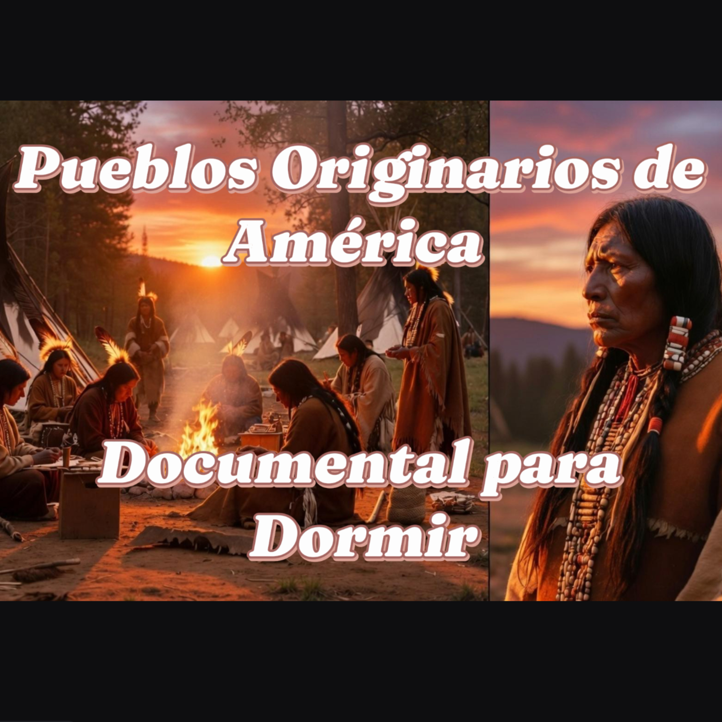 Pueblos Originarios de América – Documental para Dormir profundo episode artwork