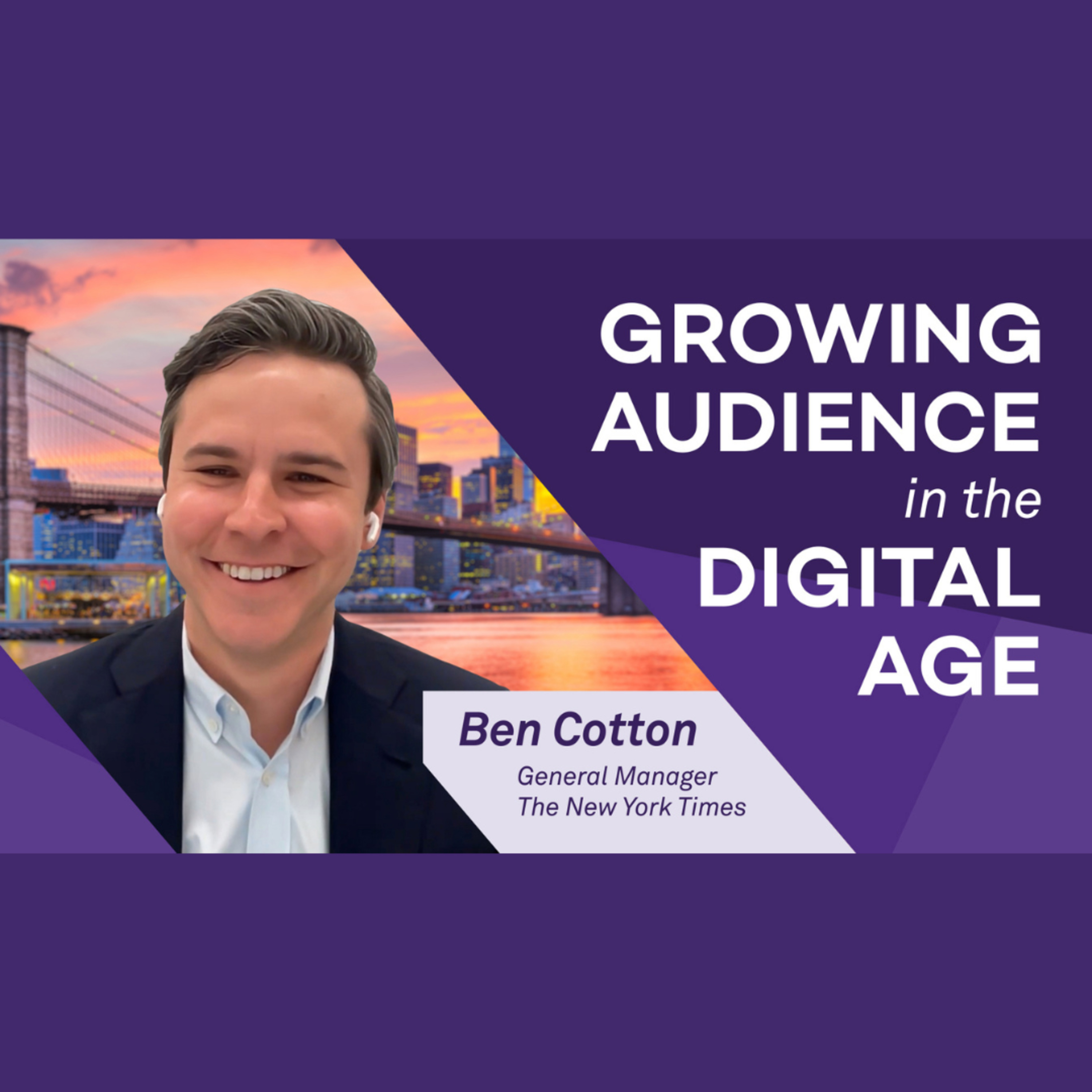 Growing an Audience in the Digital Age | Ben Cotton on The New York Times’ Growth, Product, and Subscriptions episode artwork