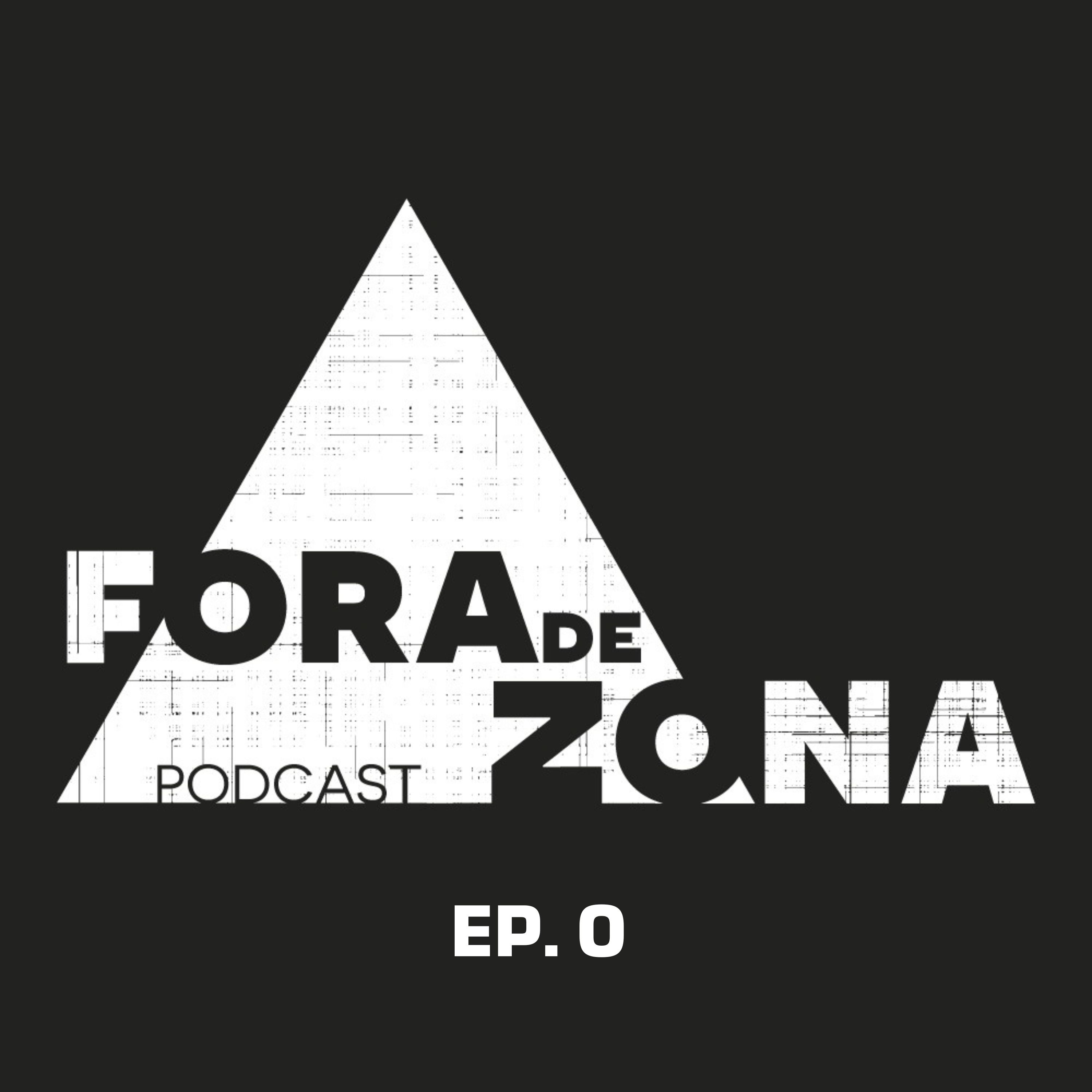 #0 - O que é o Podcast Fora de Zona? episode artwork