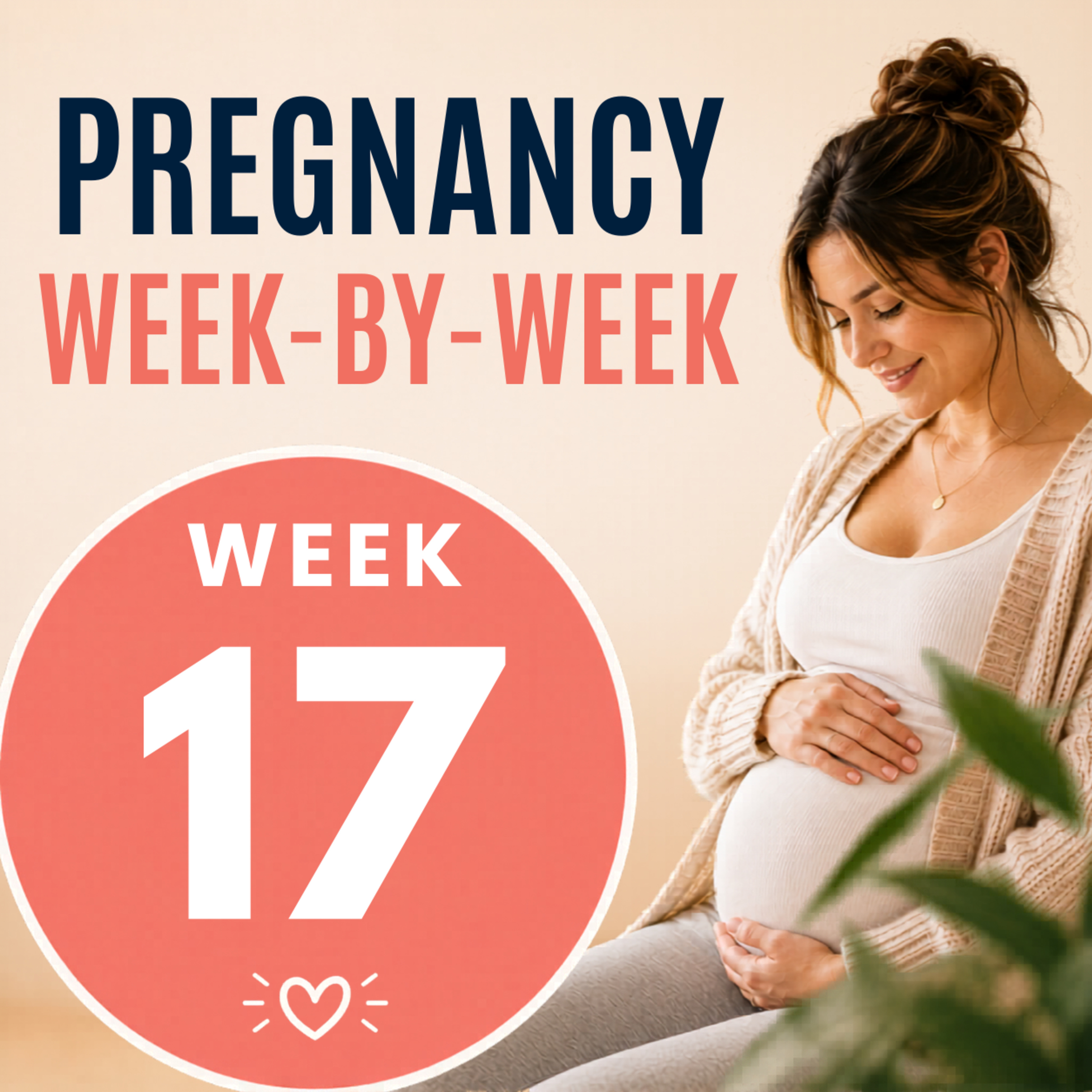 Pregnancy Week 17: Second Trimester Symptoms, Baby Growth & Emotional Support