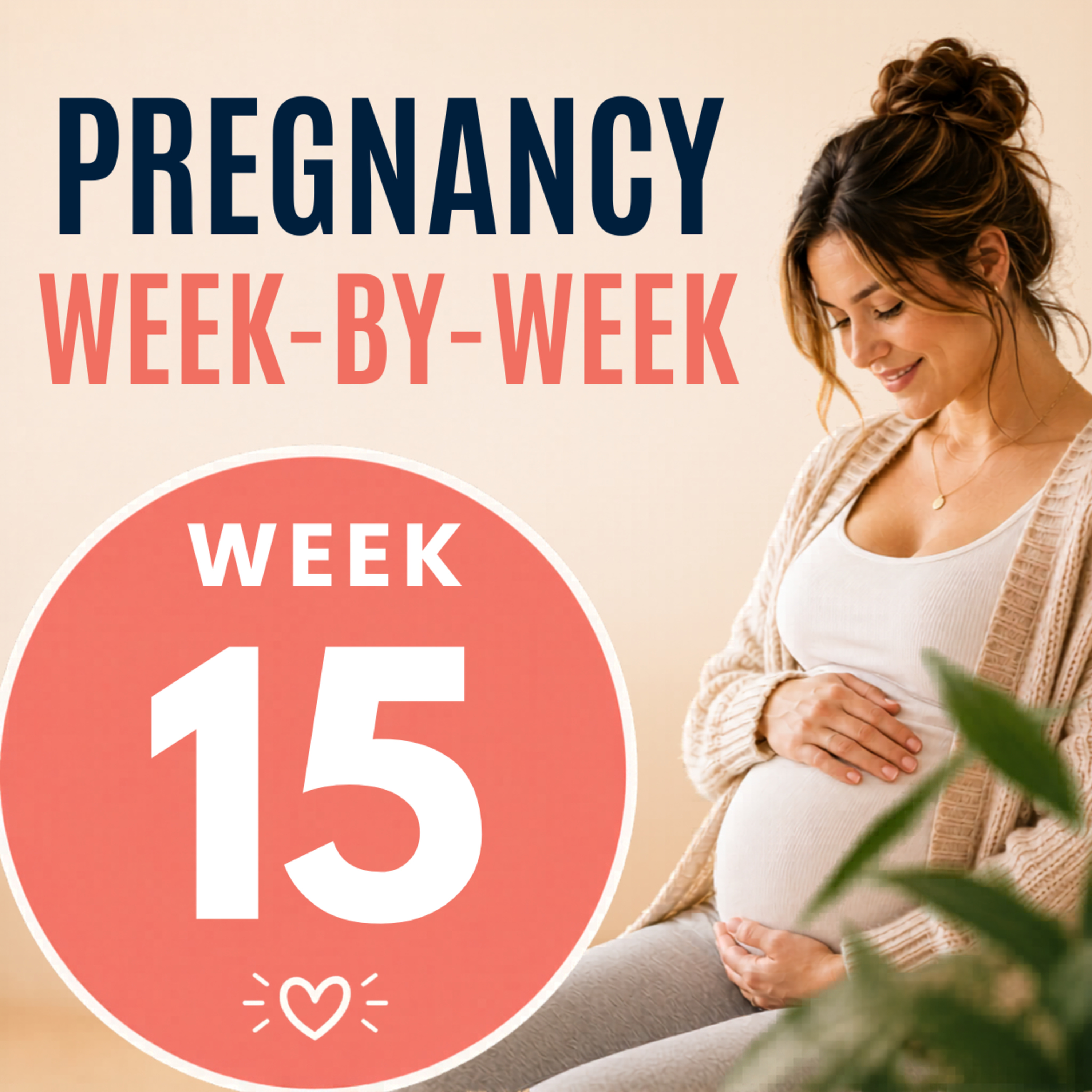 Pregnancy Week 15: Second Trimester Symptoms, Baby Growth & Emotional Support