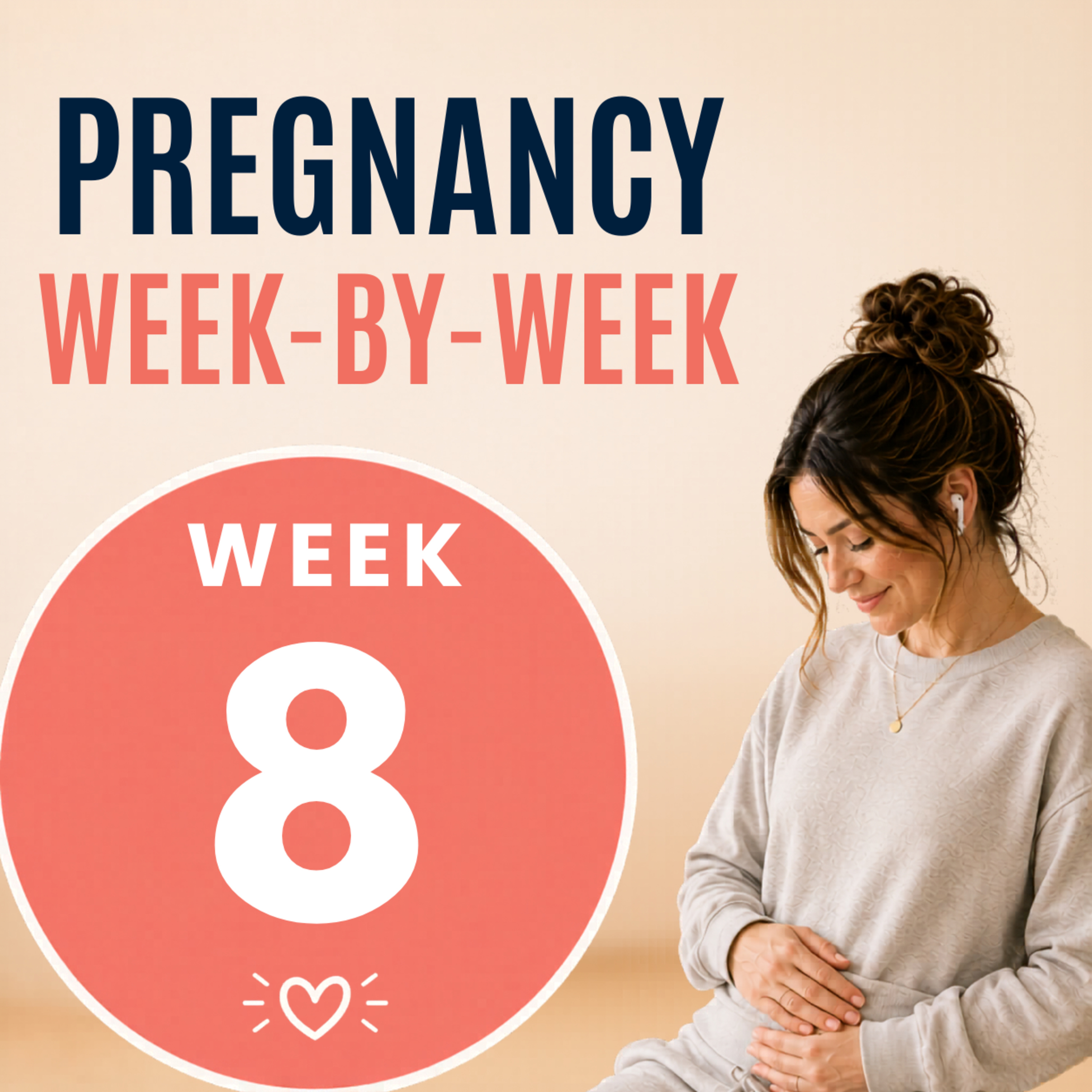 8 Weeks Pregnant: Symptoms, Baby Development & Calming Early Pregnancy Anxiety