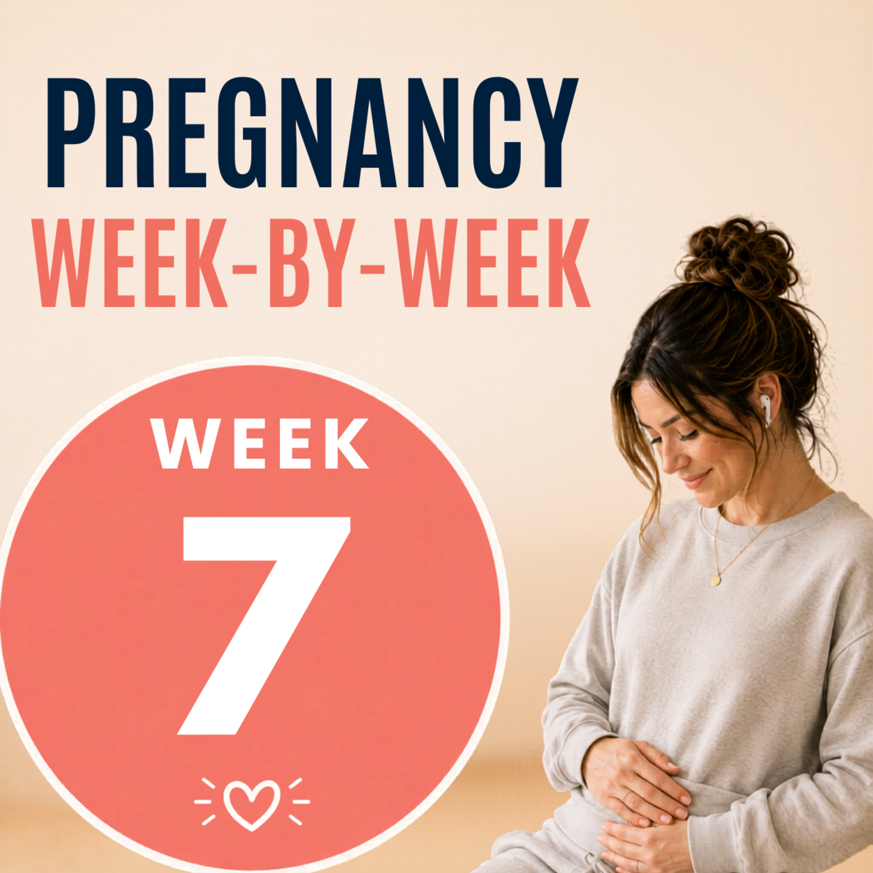 7 Weeks Pregnant Symptoms: Heartbeat, Nausea & What’s Normal