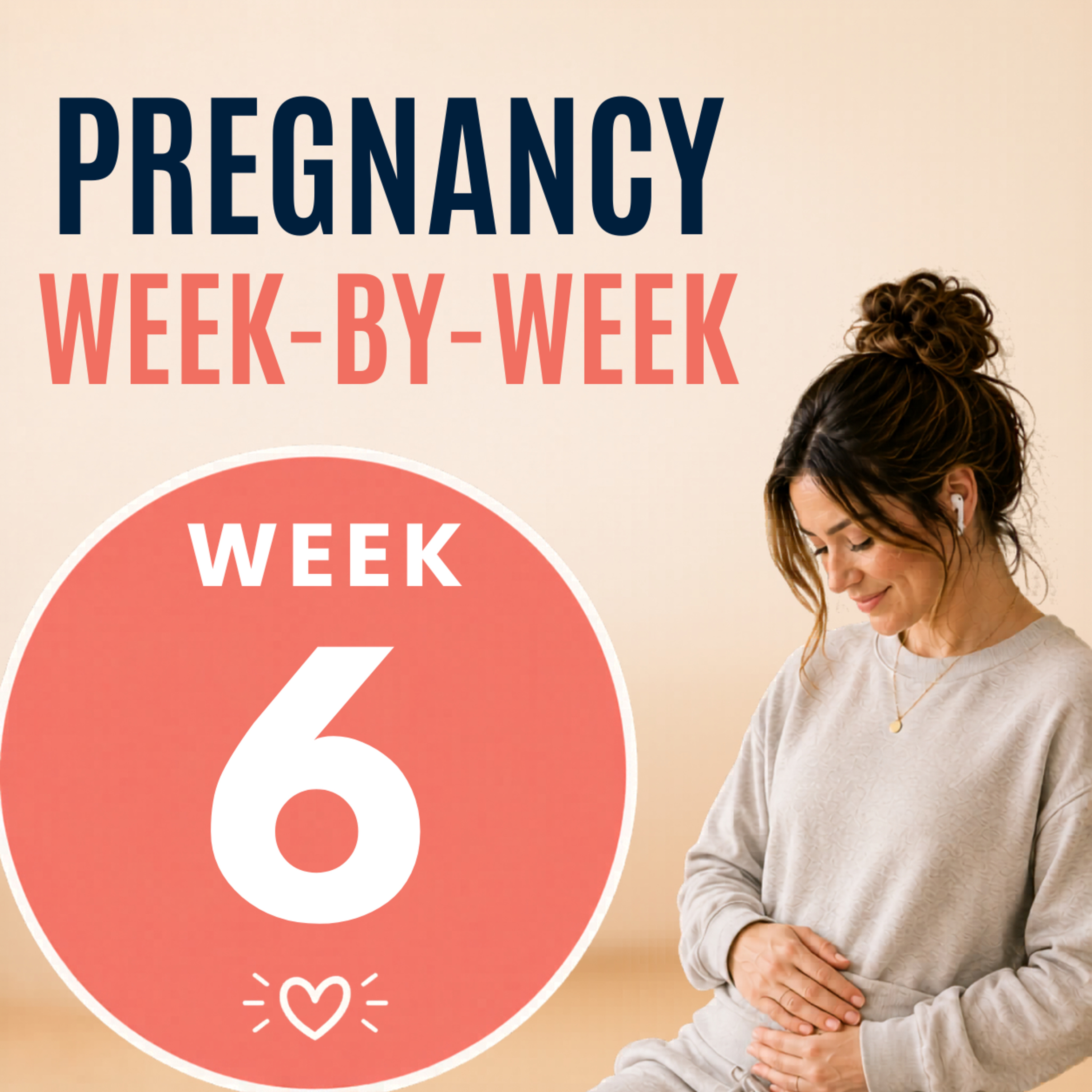 6 Weeks Pregnant Symptoms: Nausea, Fatigue, and What’s Normal