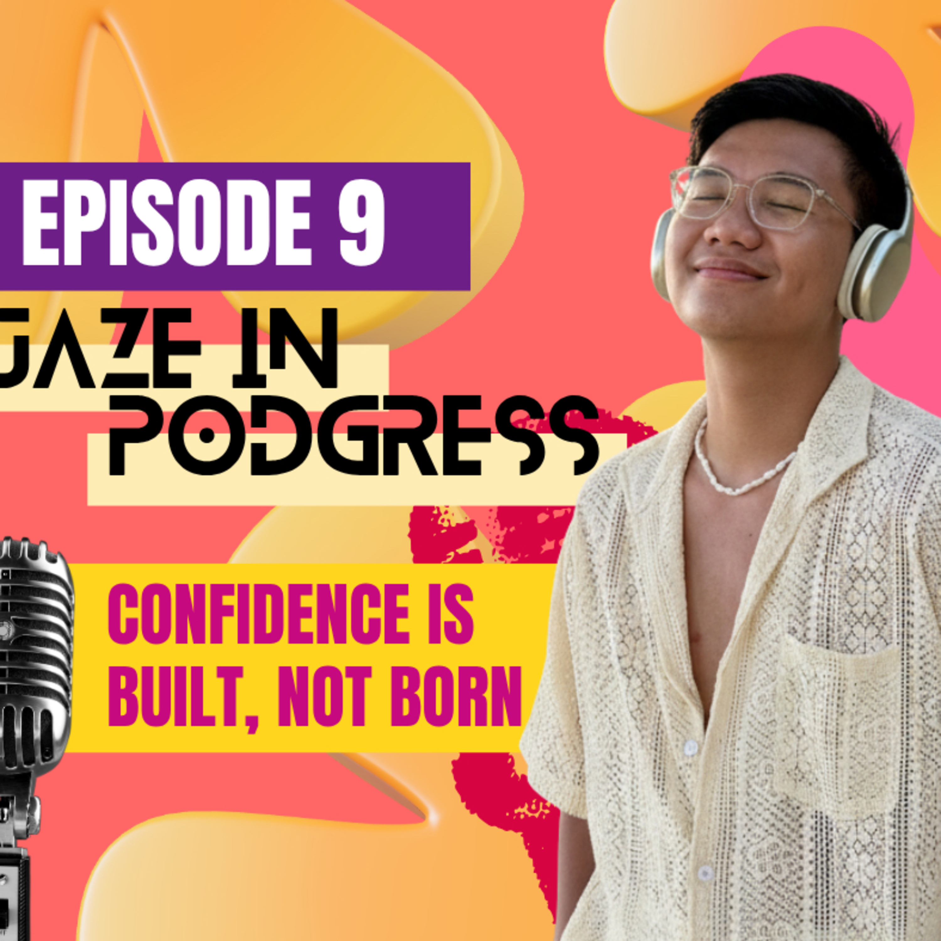 Confidence Is Built, Not Born | Learning to Believe in Yourself | Ep 9 episode artwork