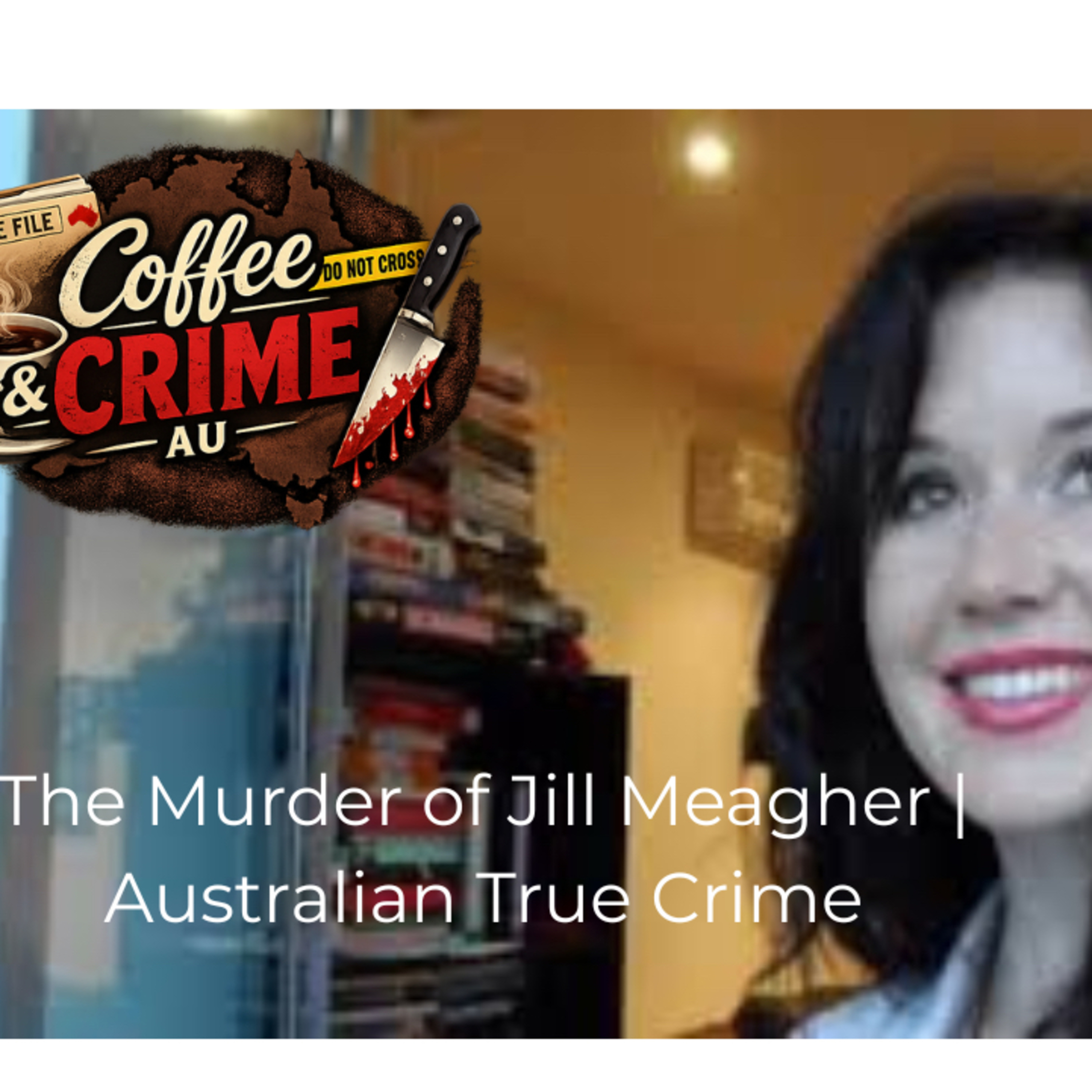 The Murder of Jill Meagher | Australian True Crime episode artwork