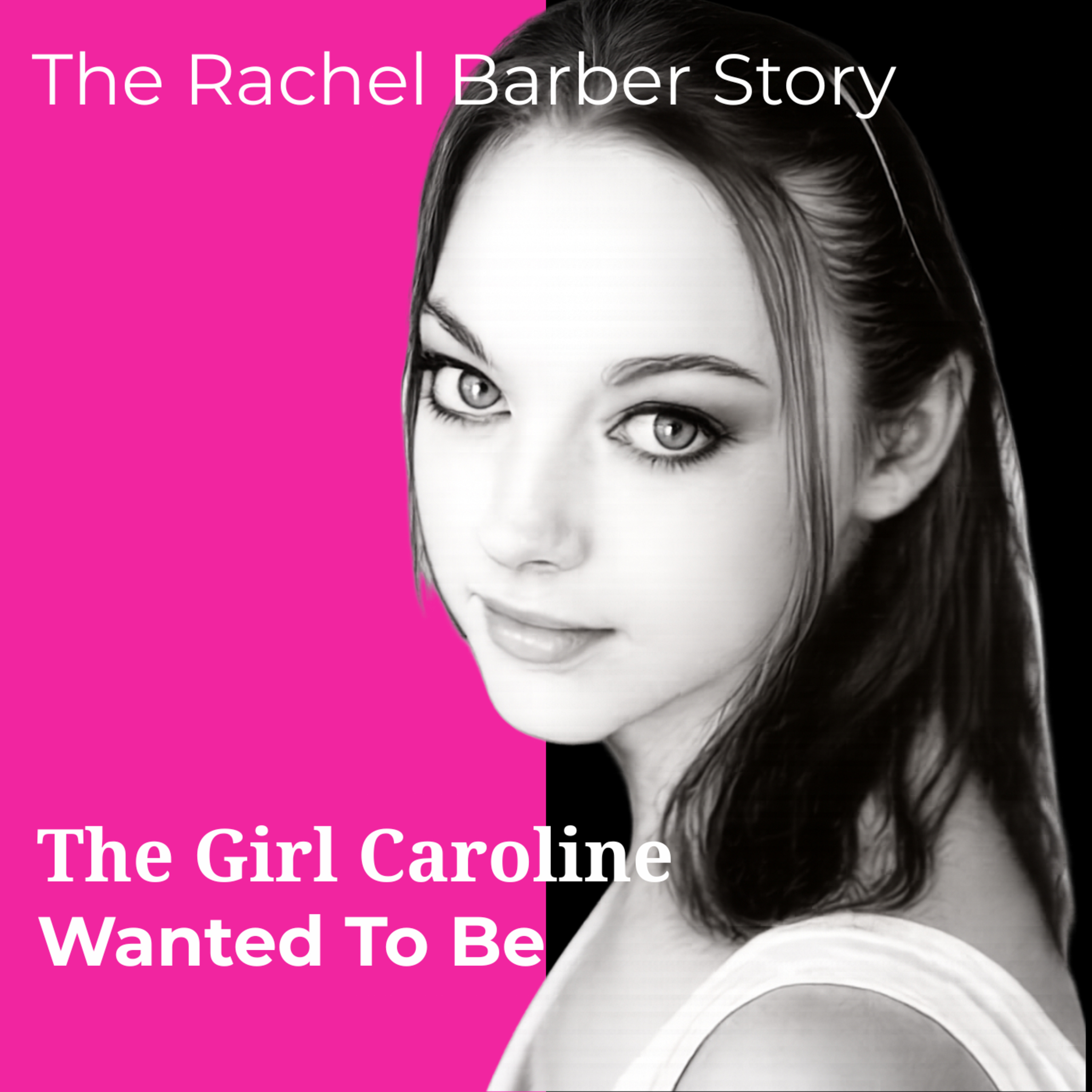 The Rachel Barber Story: The Girl Caroline Wanted to Be