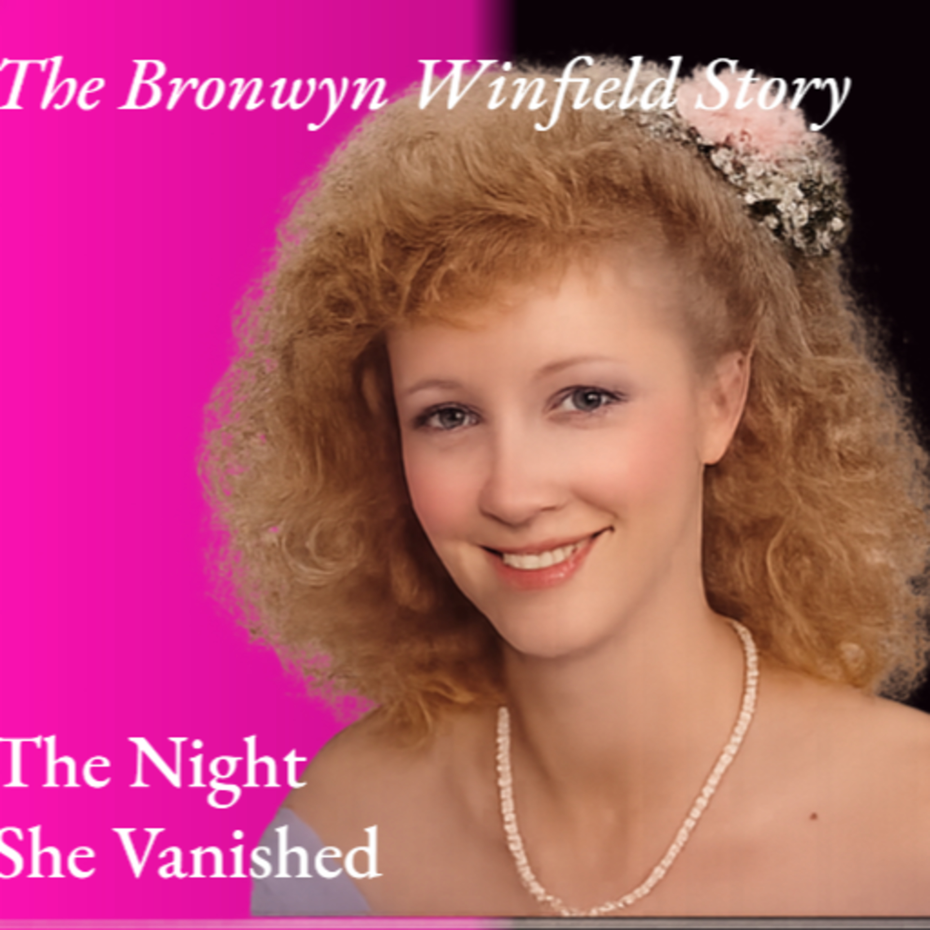 The Bronwyn Winfield Story | The Night She Vanished