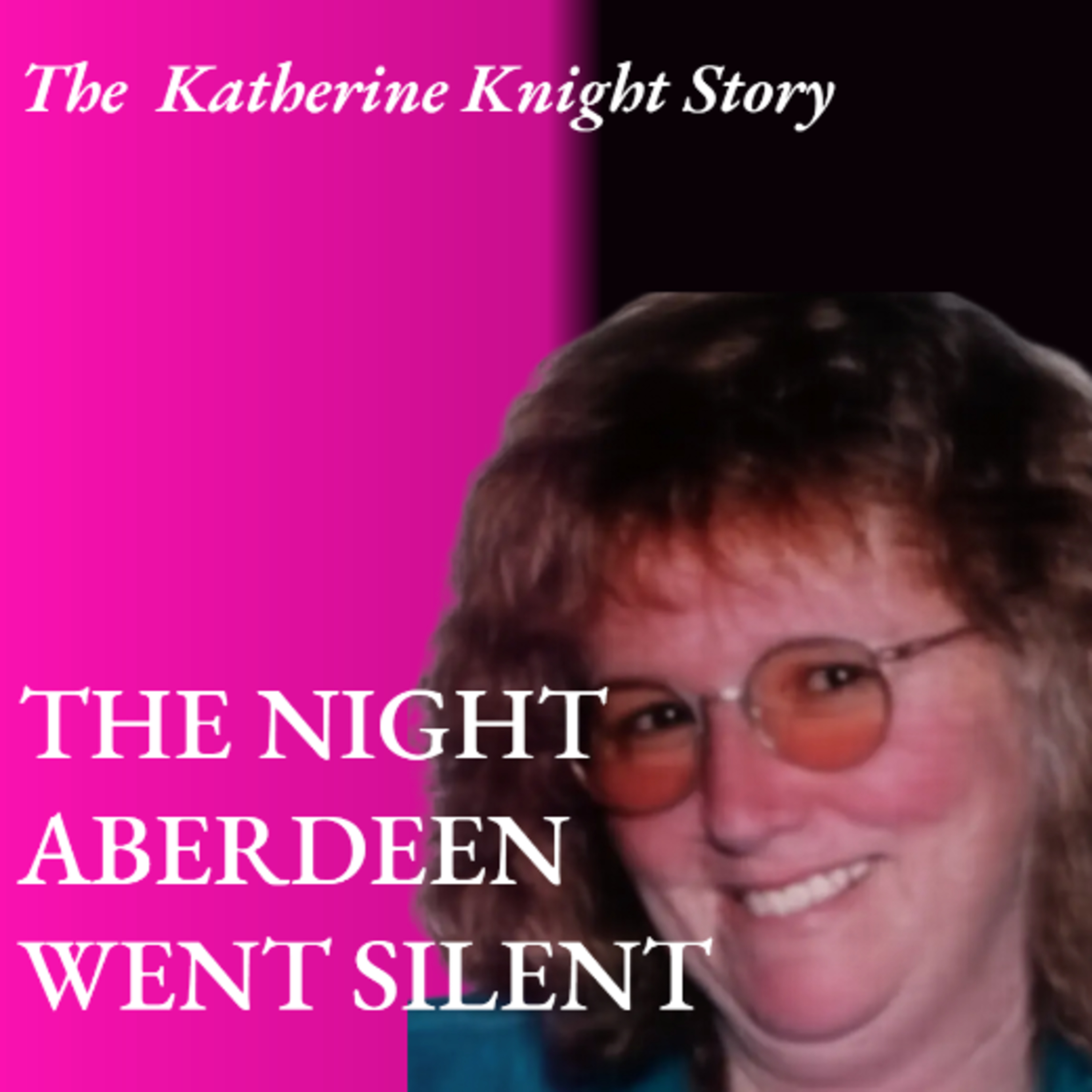 The KATHERINE KNIGHT Story — THE NIGHT ABERDEEN WENT SILENT