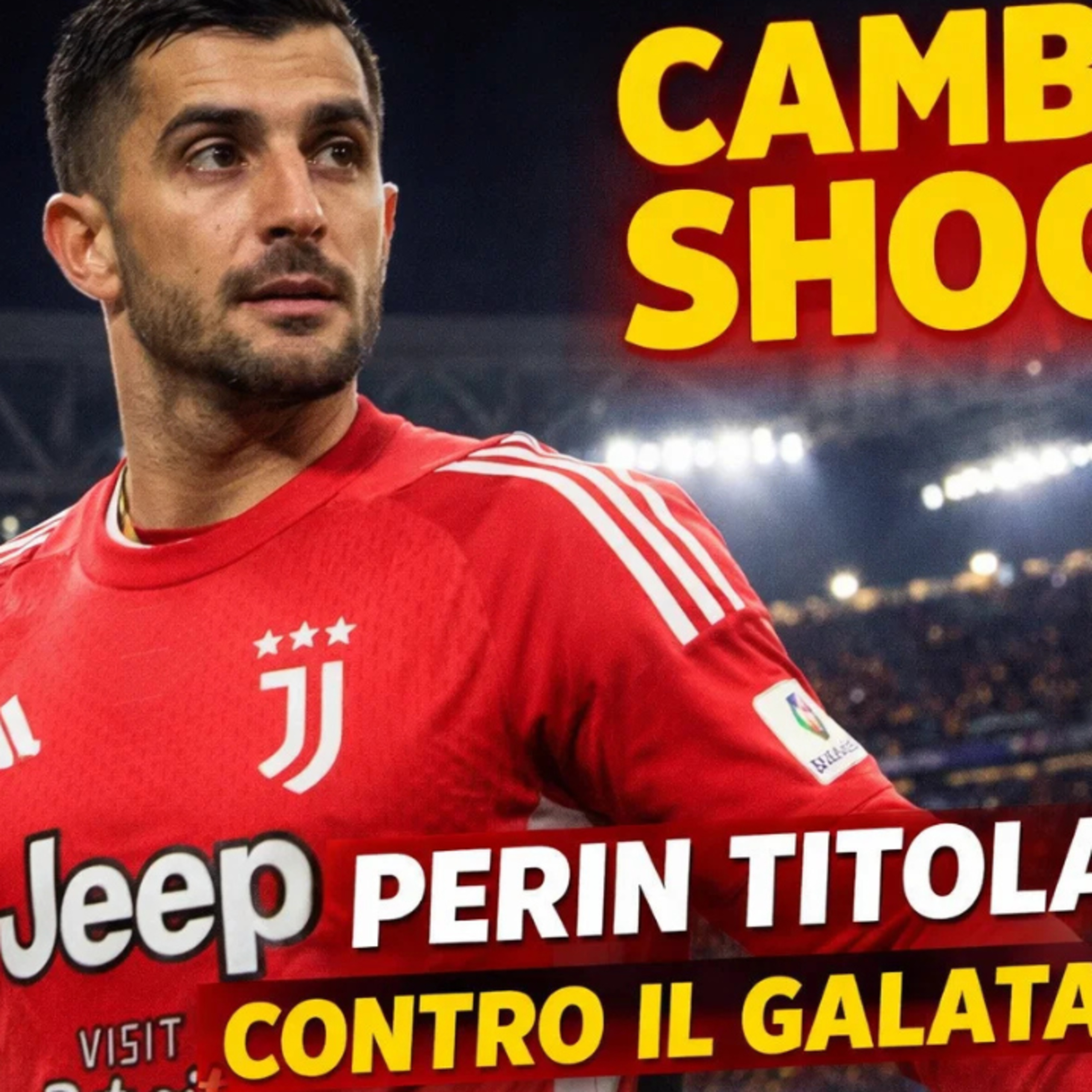 SCOSSA JUVENTUS 🚨 Perin titolare contro il Galatasaray: fuori Di Gregorio! episode artwork