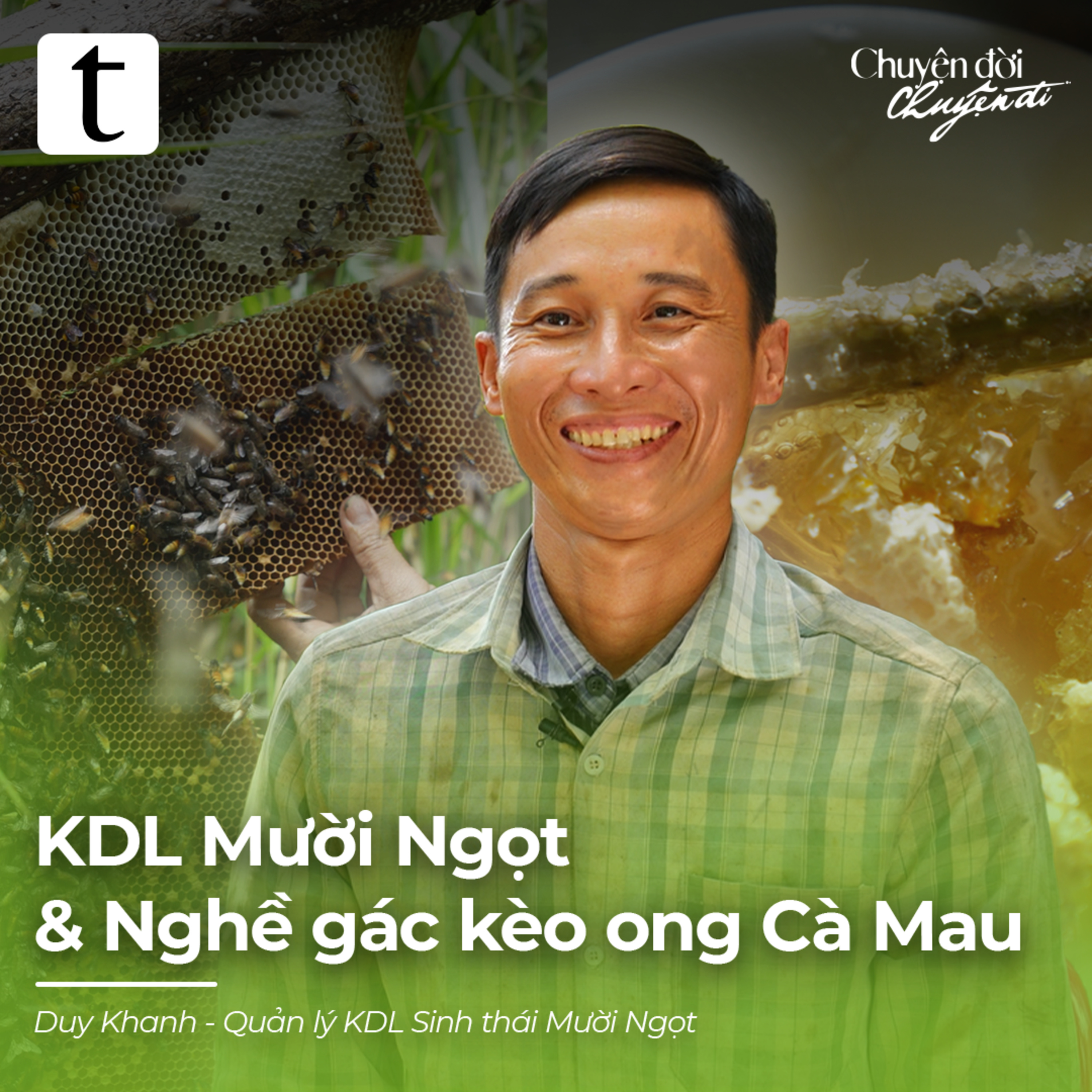 KDL Sinh thái Mười Ngọt & Nghề gác kèo ong Cà Mau – Duy Khanh & Minh Hiếu | Chuyện Đời, Chuyện Đi Podcast EP02.26
