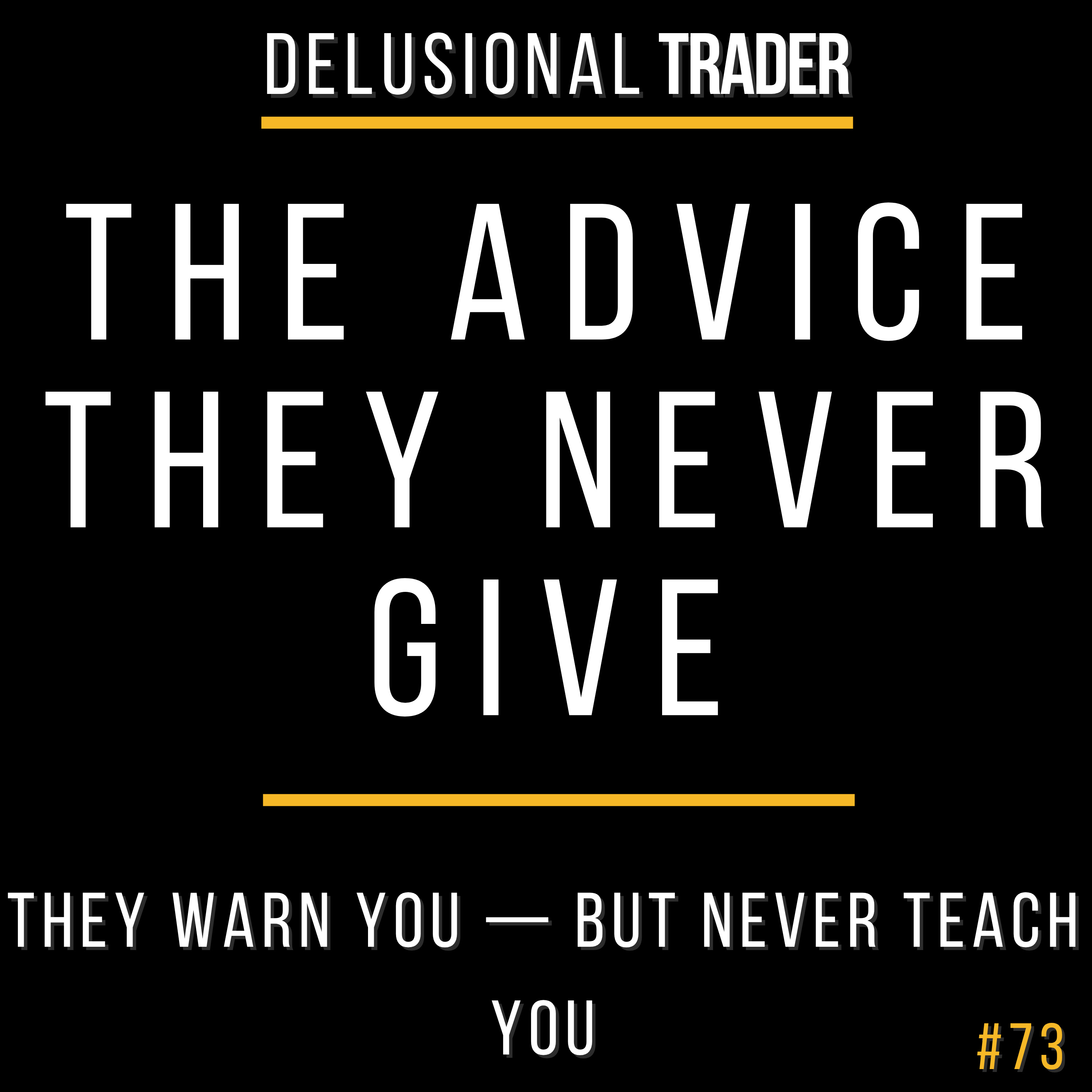 EP 73: THE ADVICE THEY NEVER GIVE episode artwork