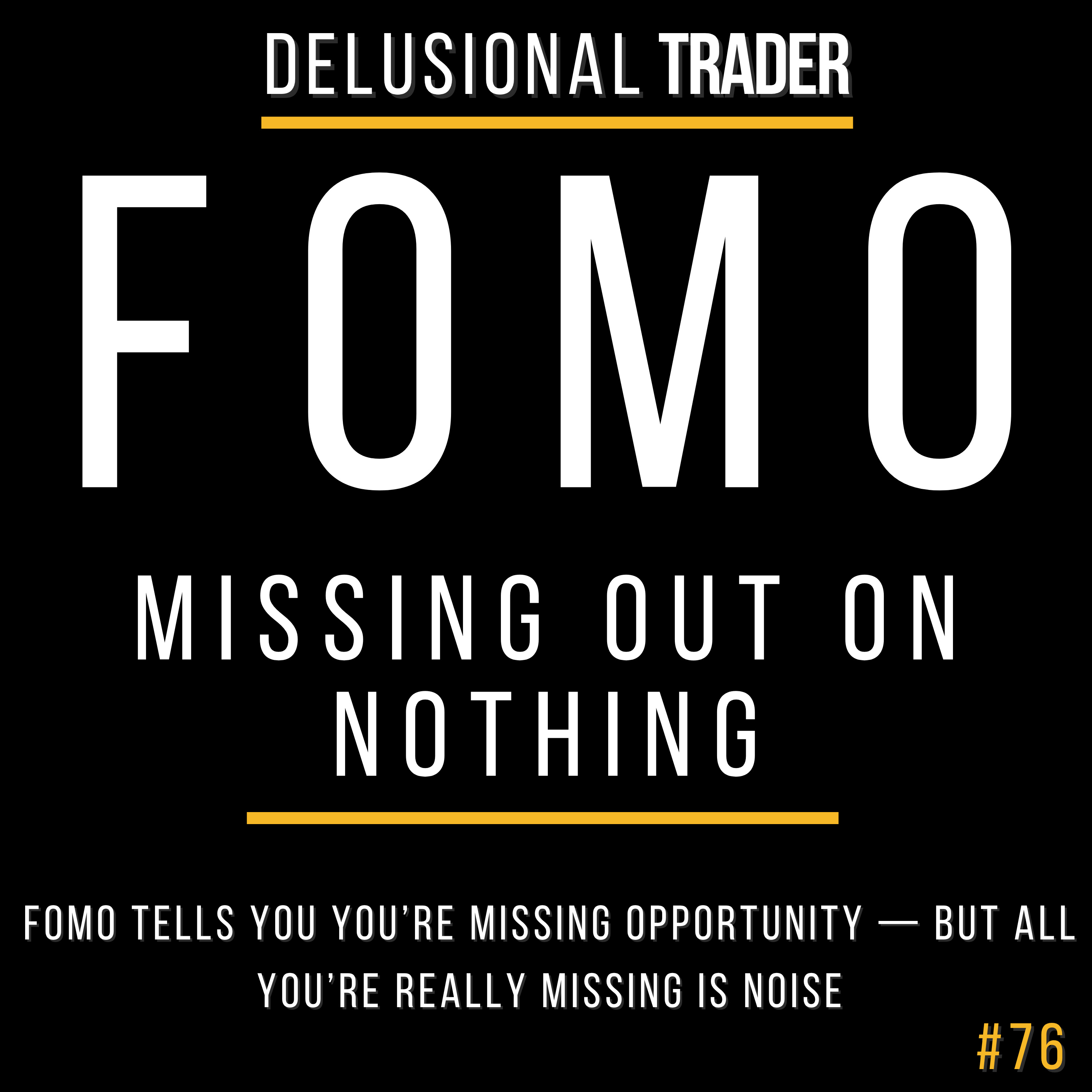 EP 76: FOMO: MISSING OUT ON NOTHING episode artwork