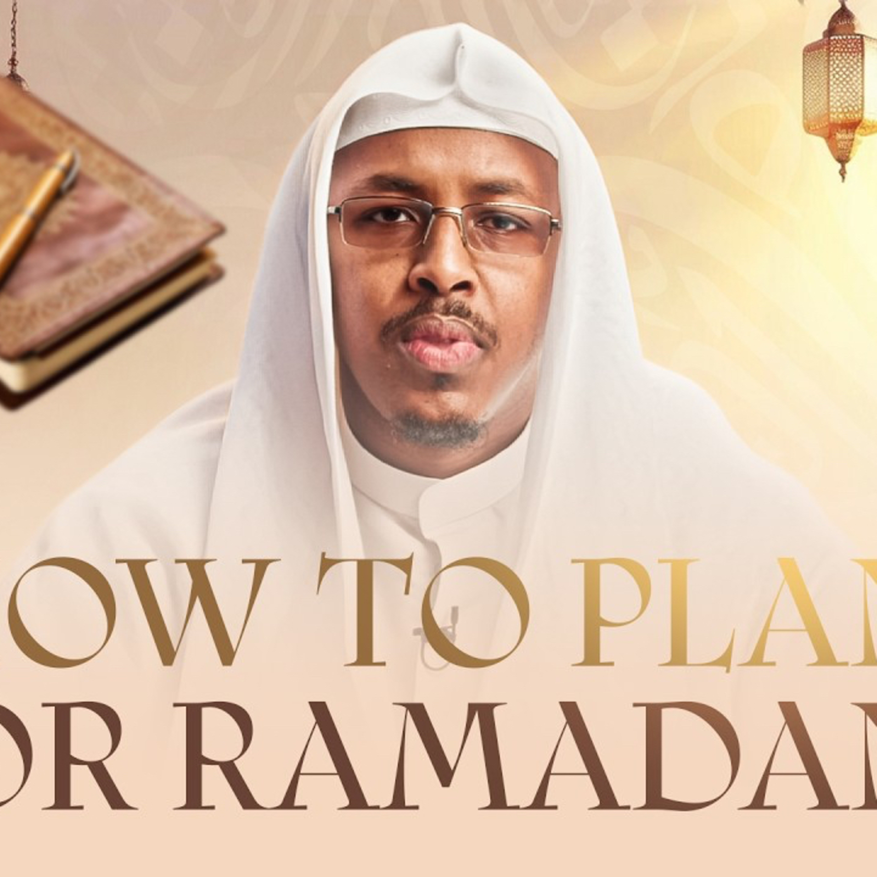 How to Plan for Ramadan: A Practical Guide || Ustadh Mahad Dirie #AMAR episode artwork