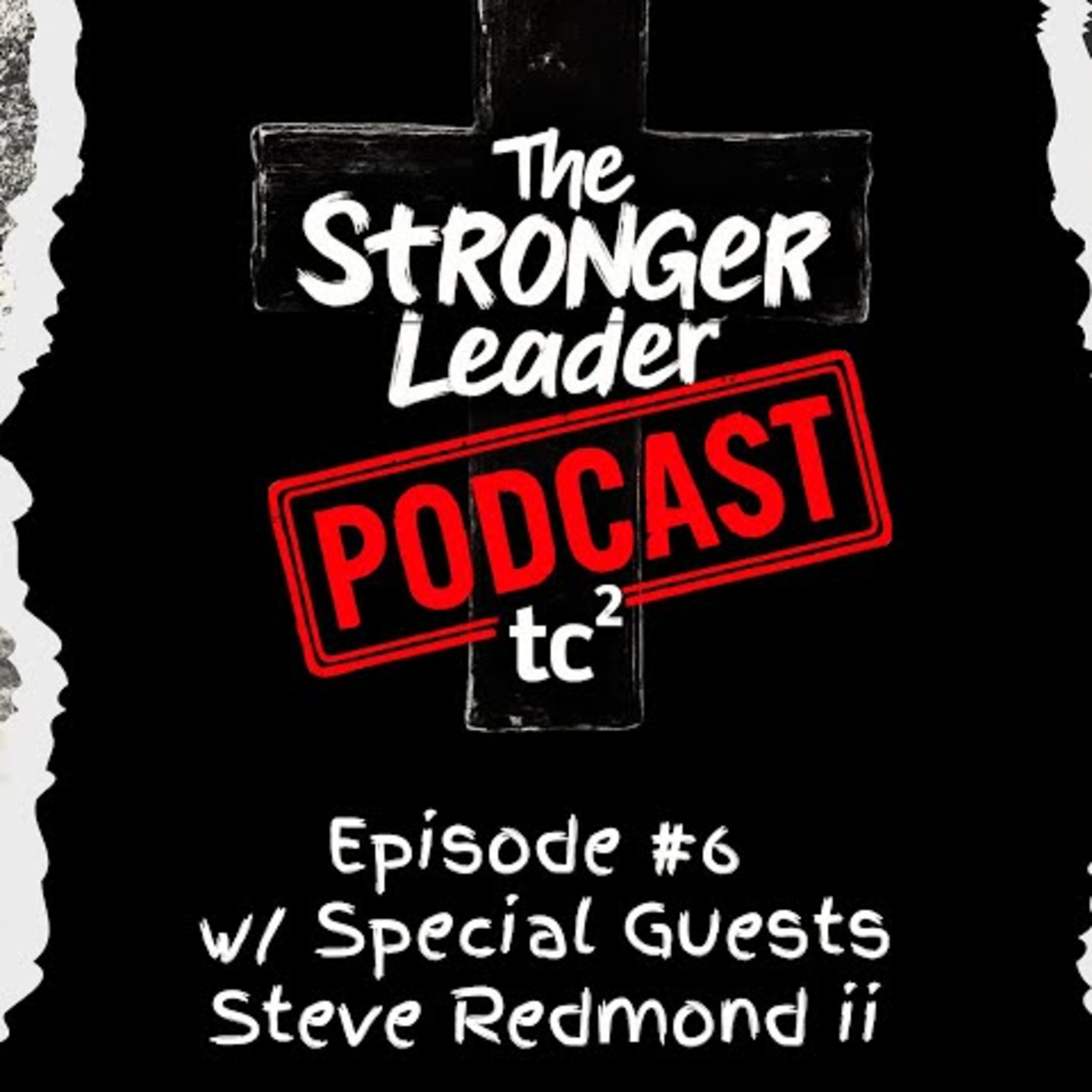 Ep#6 | Transforming Lives Through Faith and Redefining Manhood: | Steve Redmond II episode artwork