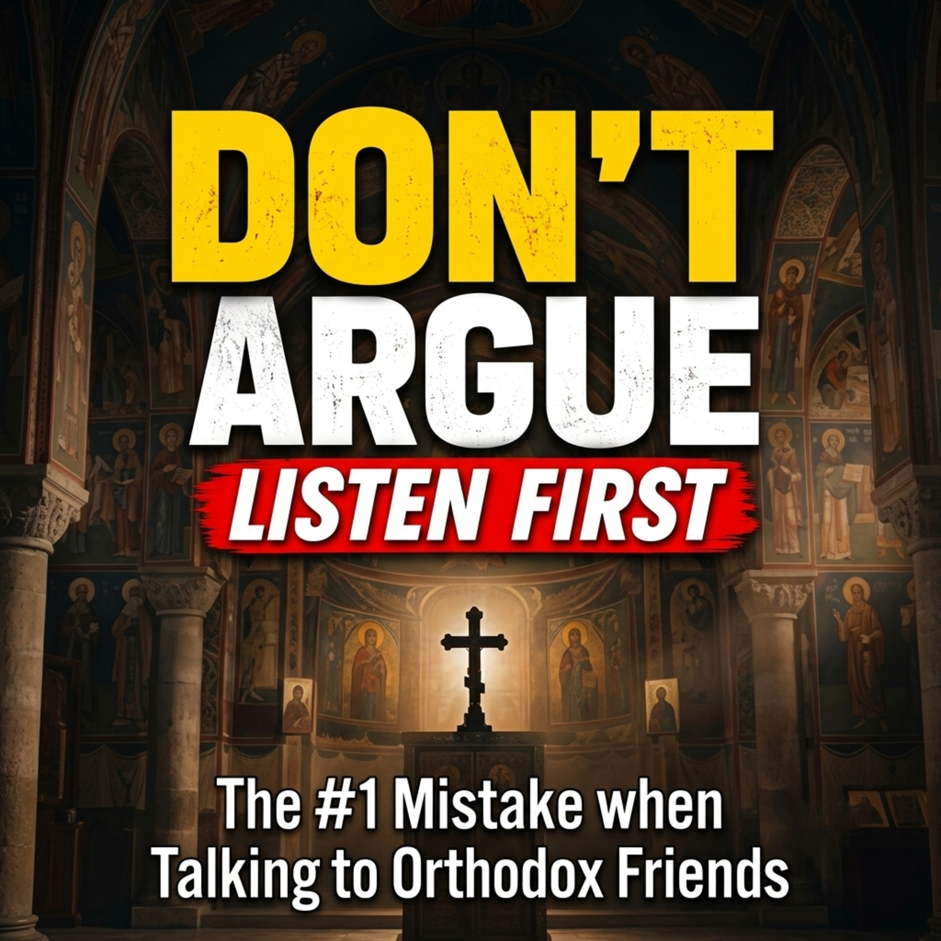 The #1 Mistake Christians Make Talking to Orthodox Friends episode artwork