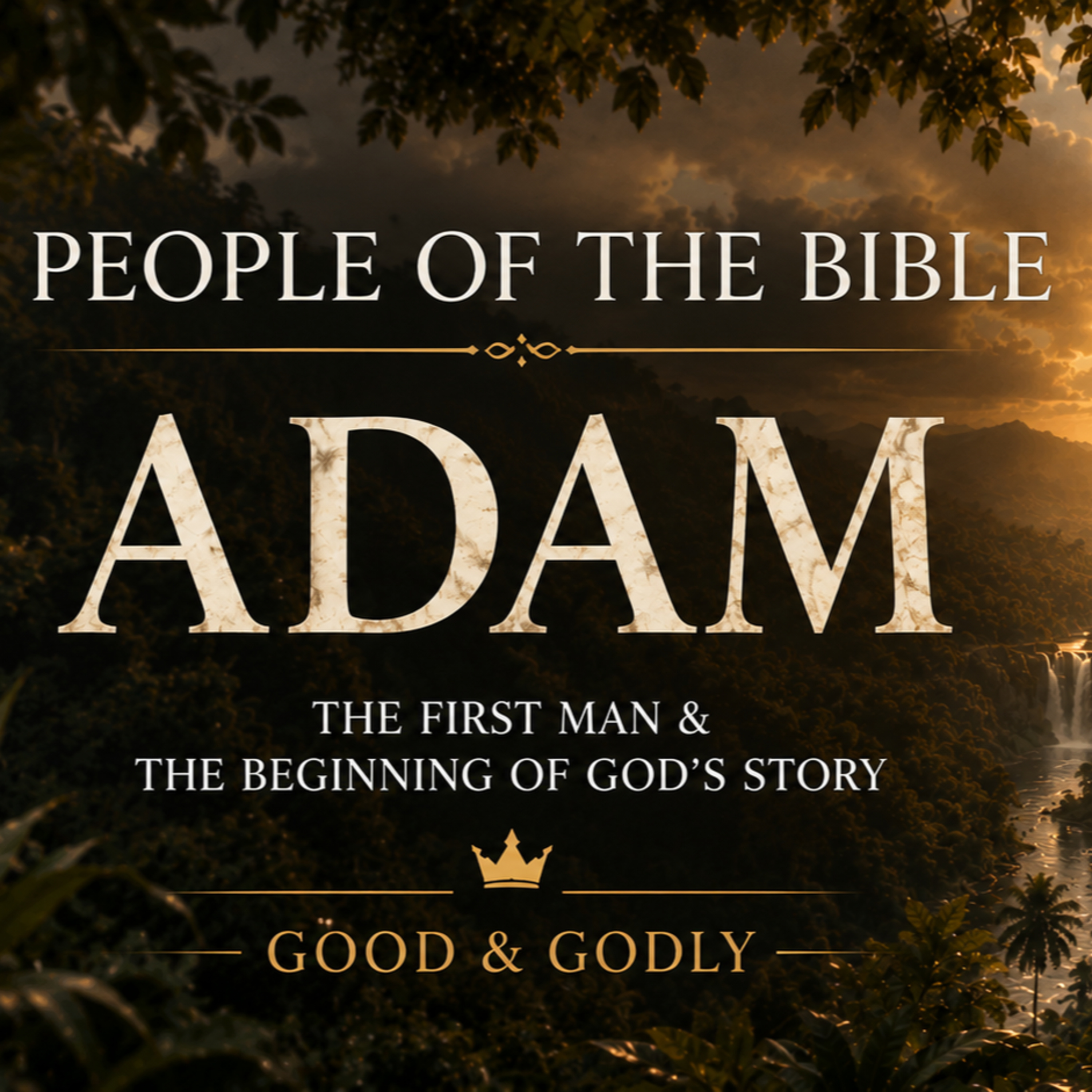 Who Was Adam? The First Man & the Fall of Humanity | People of the Bible episode artwork