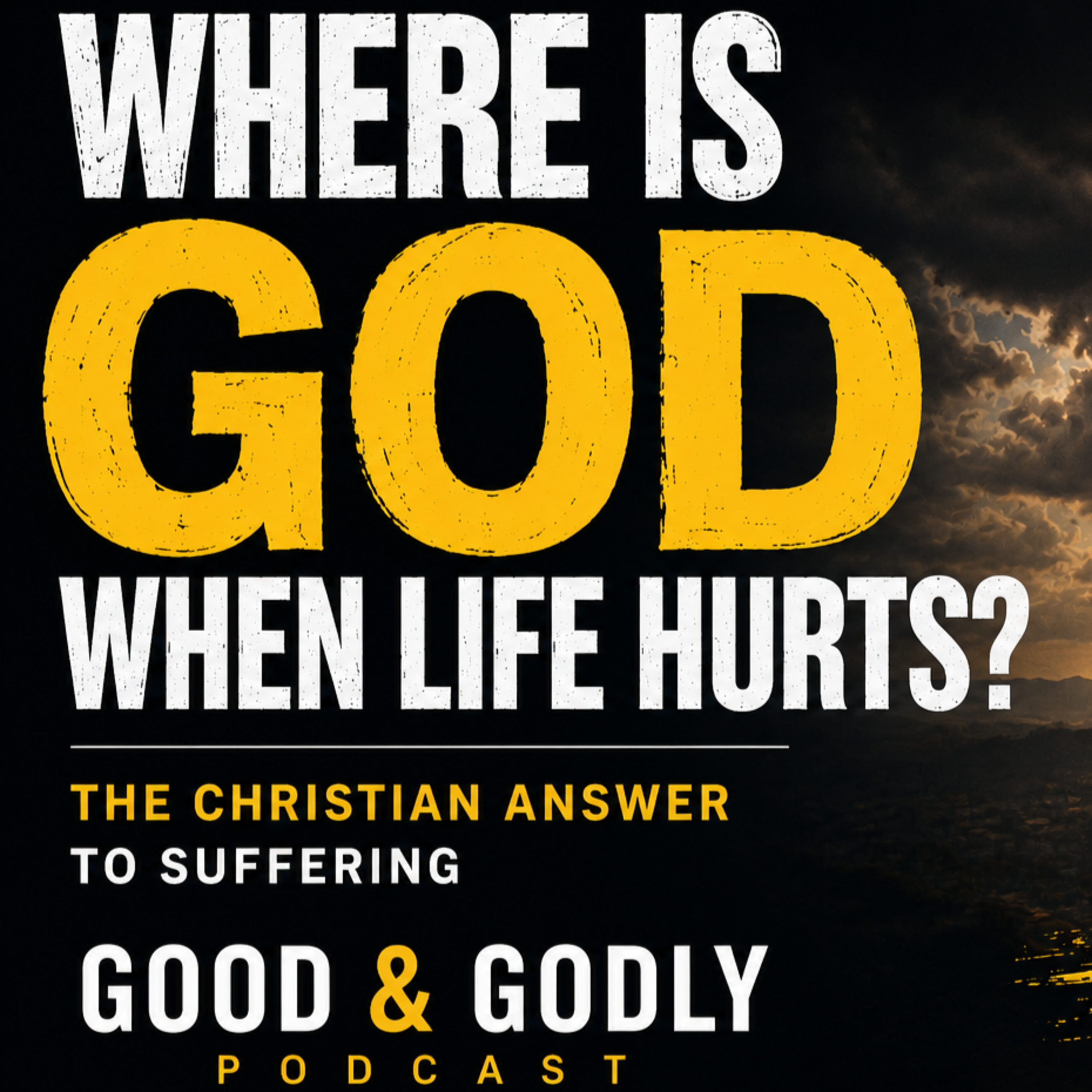 Where Is God When Life Hurts? | The Christian Answer to Suffering episode artwork