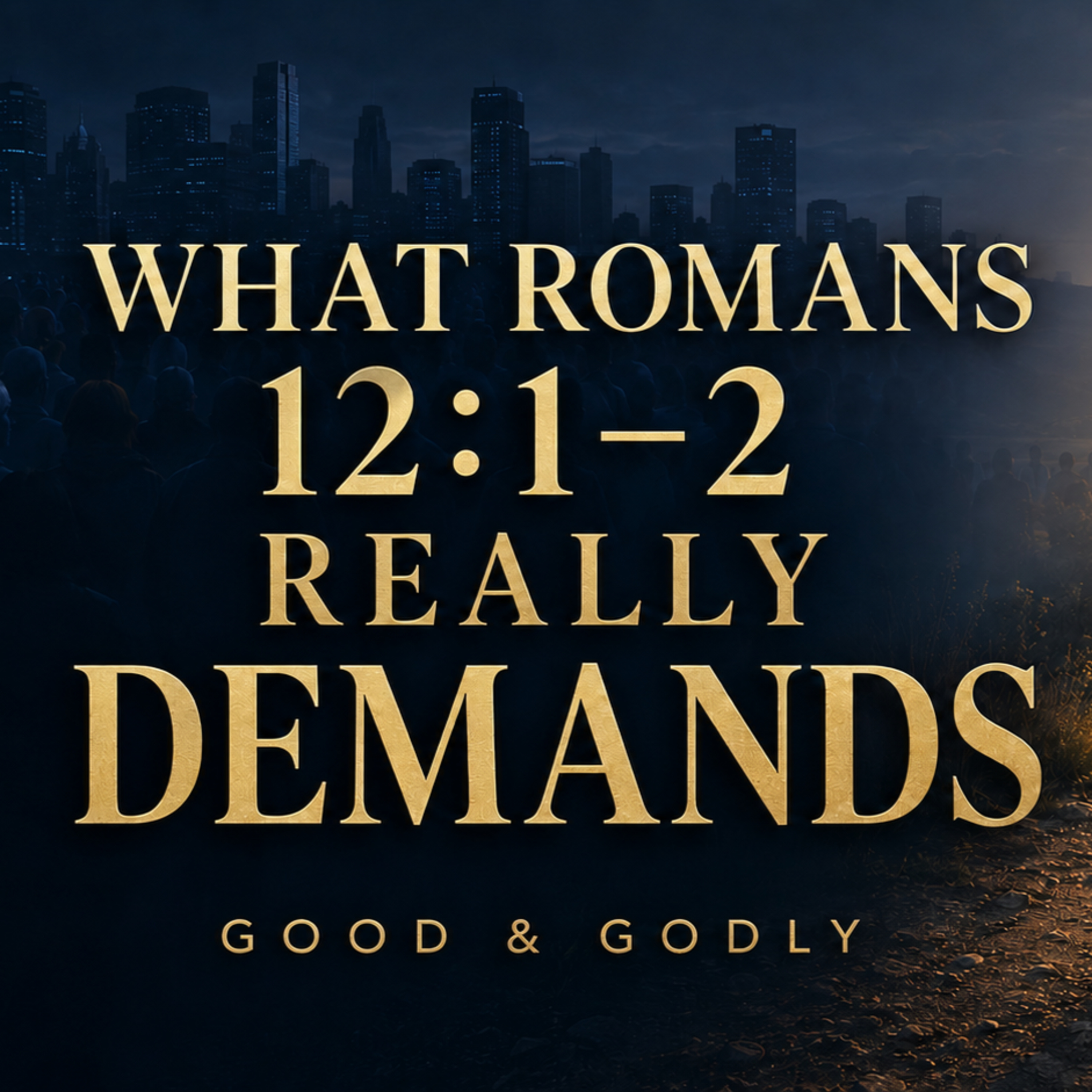 What Romans 121–2 Really Demands episode artwork