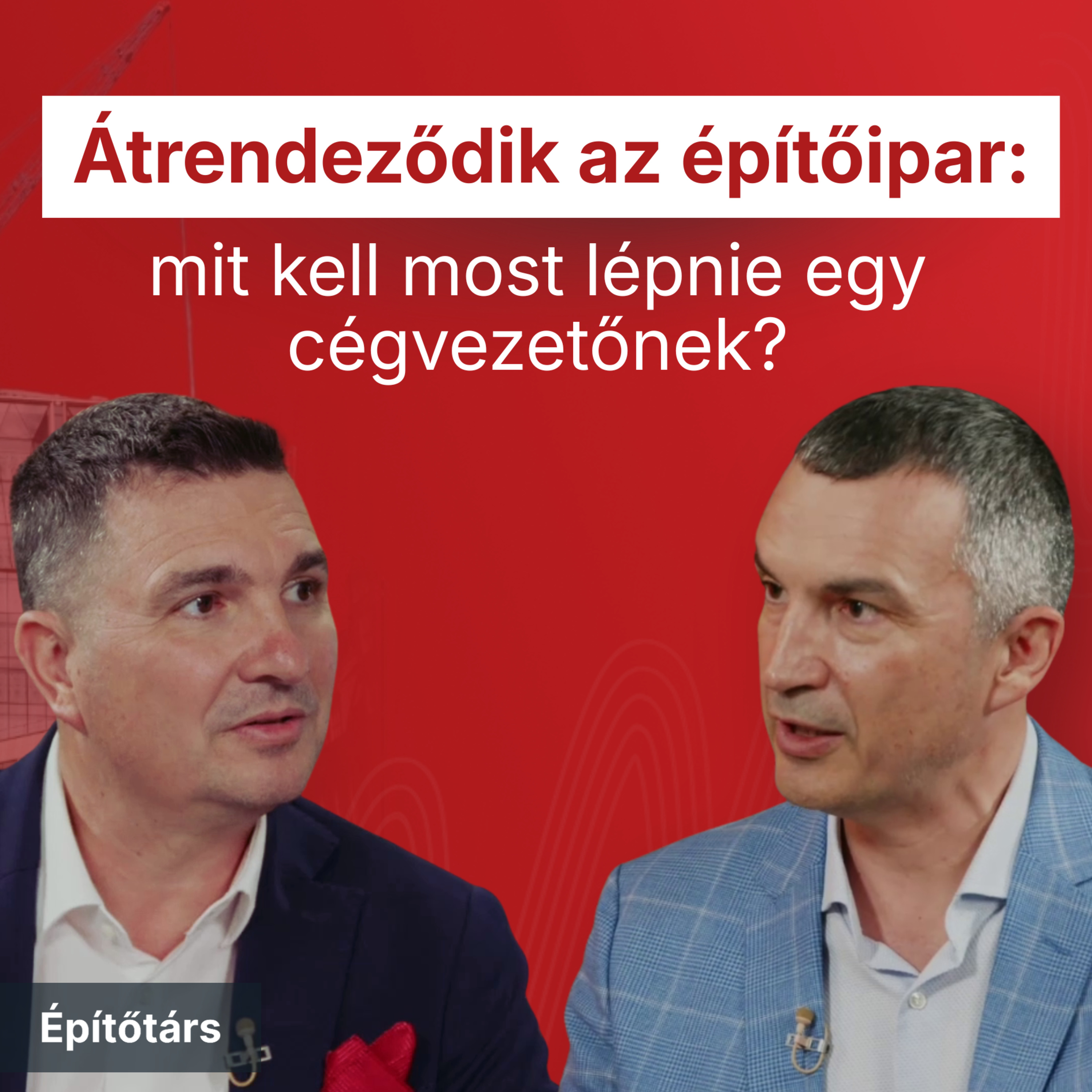 Átrendeződik az építőipar: mit kell most lépnie egy cégvezetőnek?