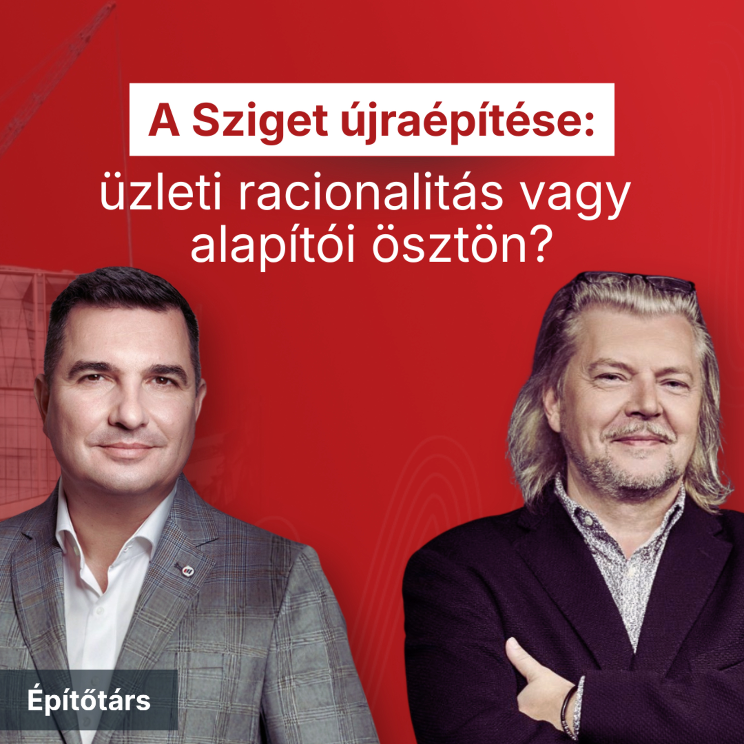 A Sziget újraépítése: üzleti racionalitás vagy alapítói ösztön?