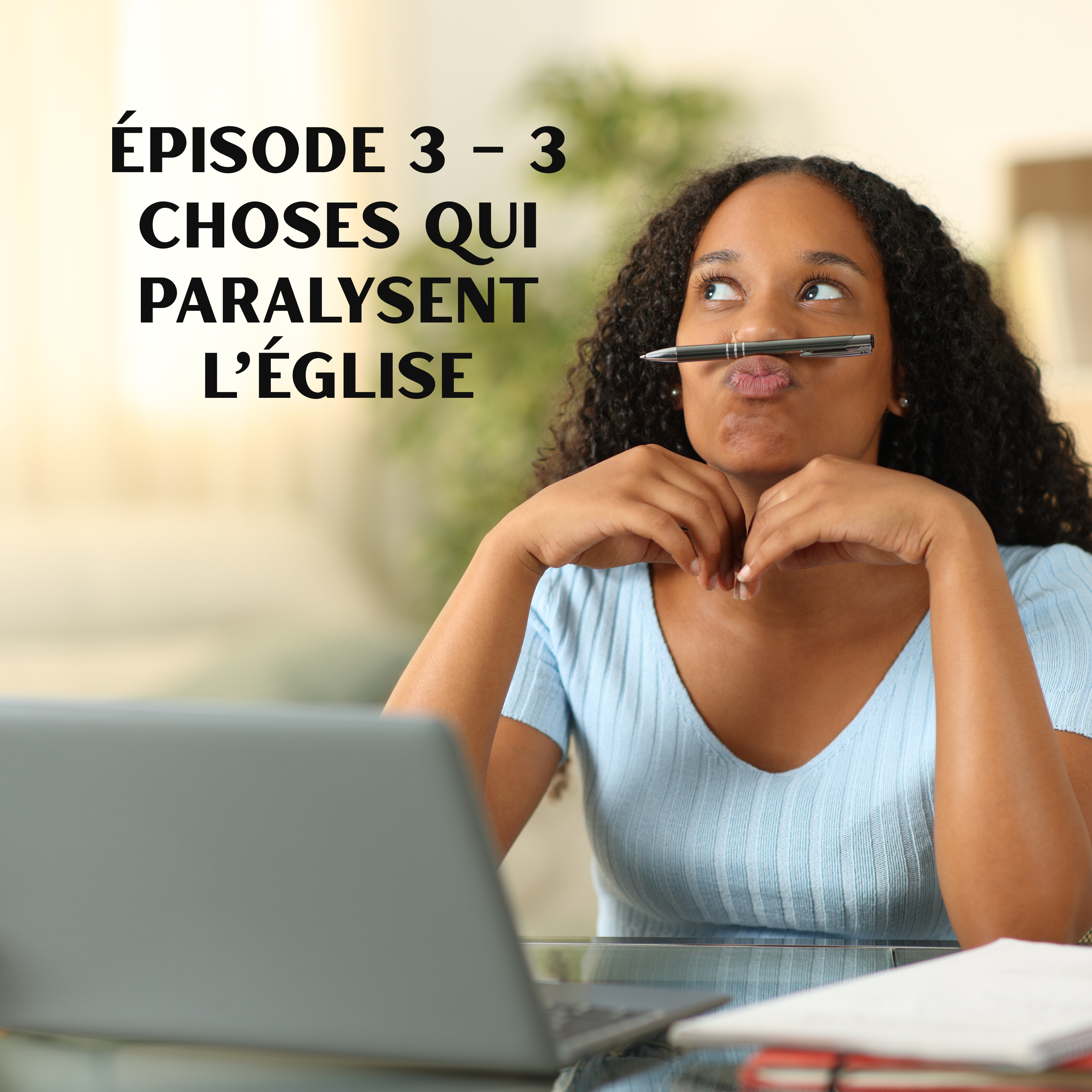 Épisode 3 – 3 choses qui paralysent l’Église episode artwork