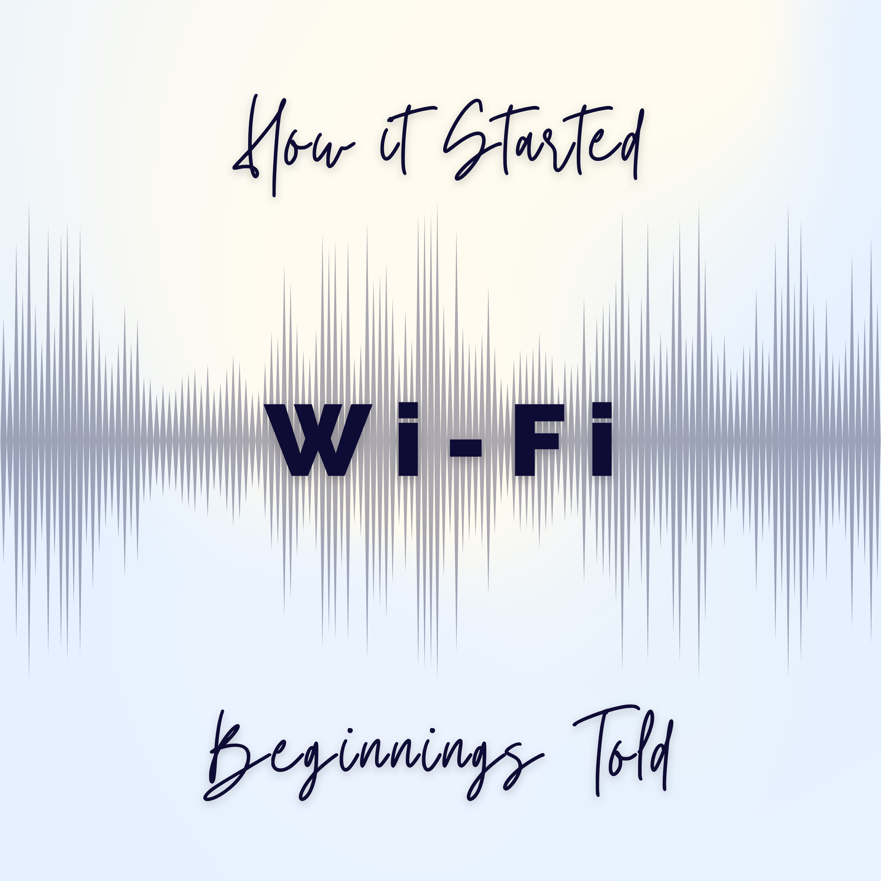 The Birth of Wi-Fi: From Labs to Global Connectivity episode artwork