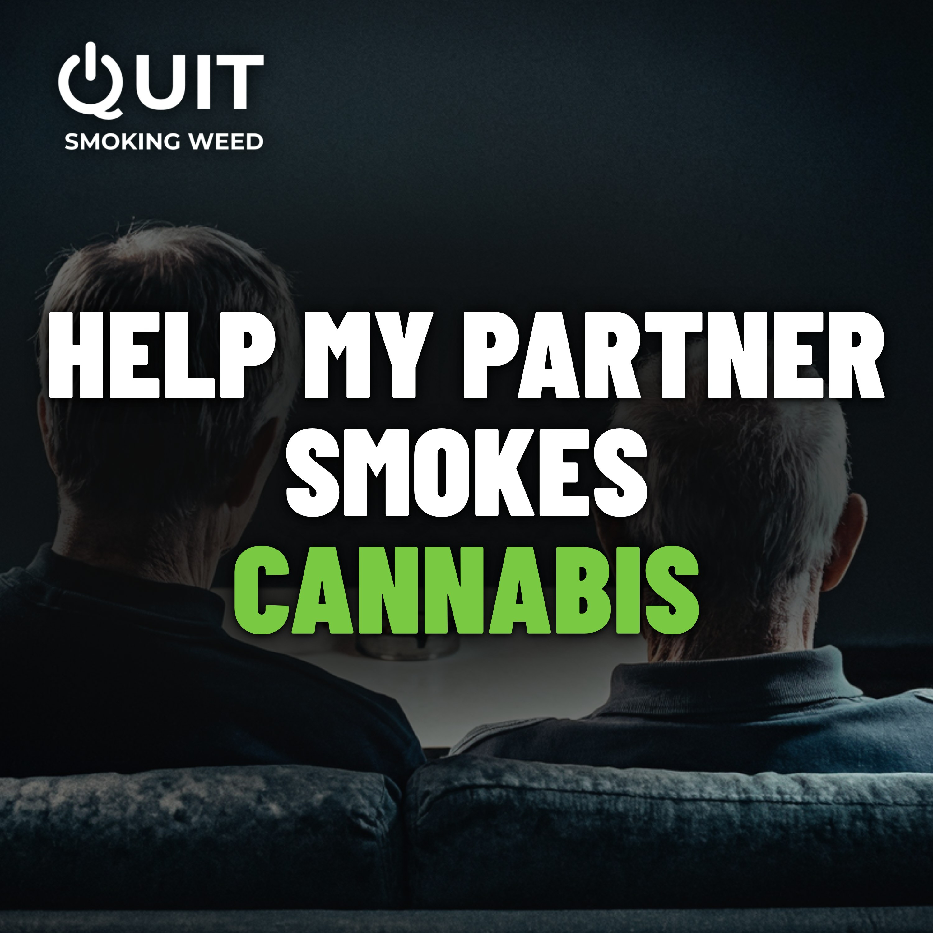 #38 My Partner Smokes Weed: what daily use changes, and what actually reaches them