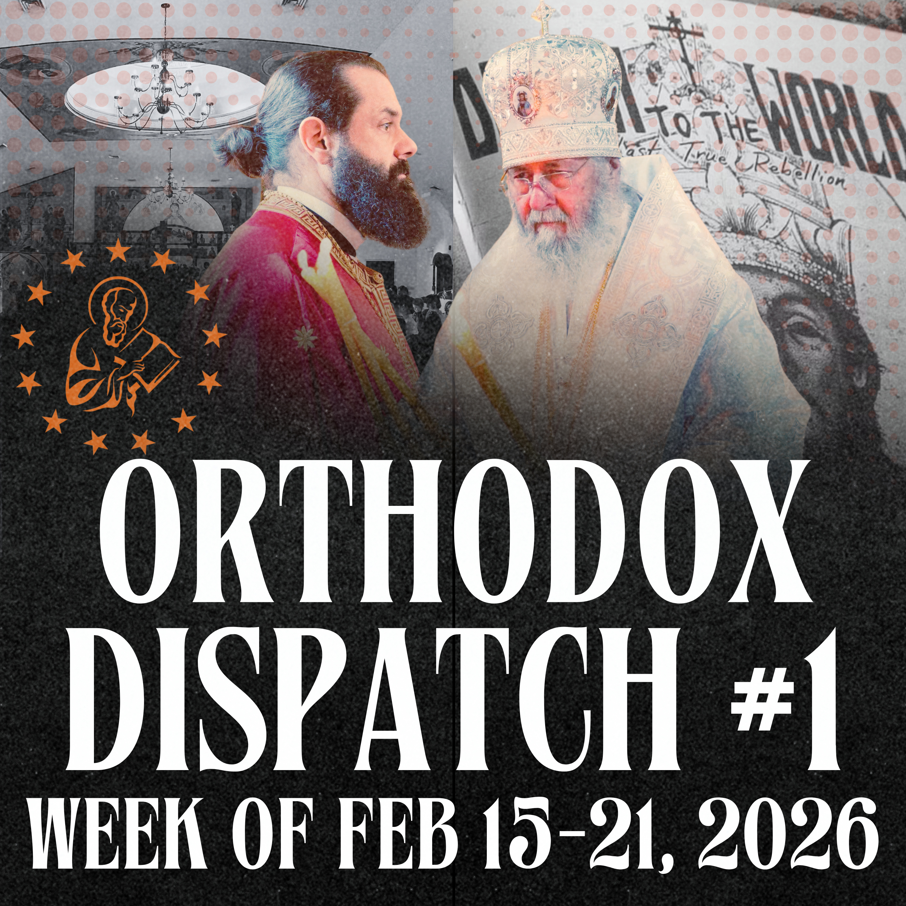Orthodox Dispatch #1: Week of Feb 15-21, 2026 episode artwork