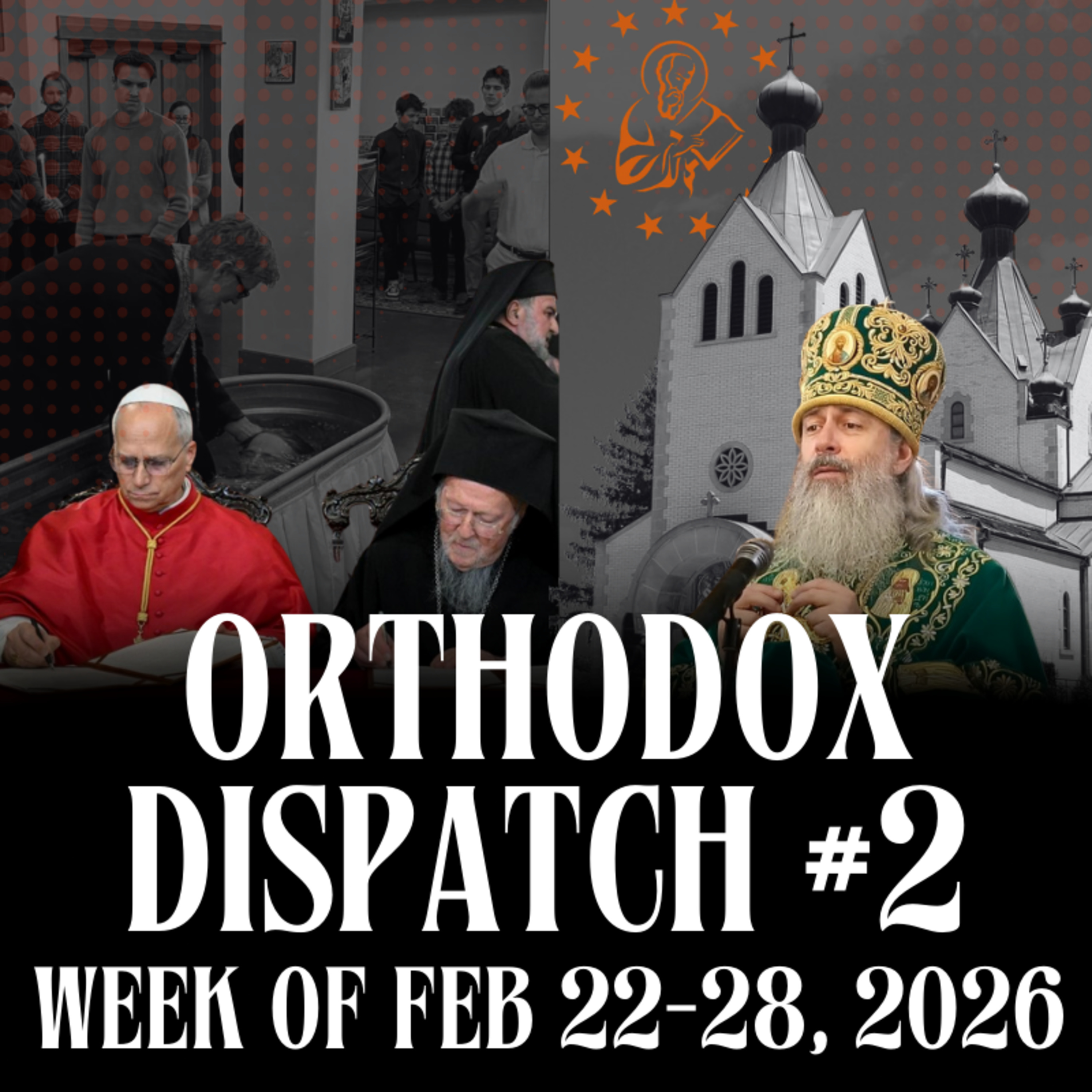 Orthodox Dispatch #2: Week of Feb 22-28, 2026 episode artwork