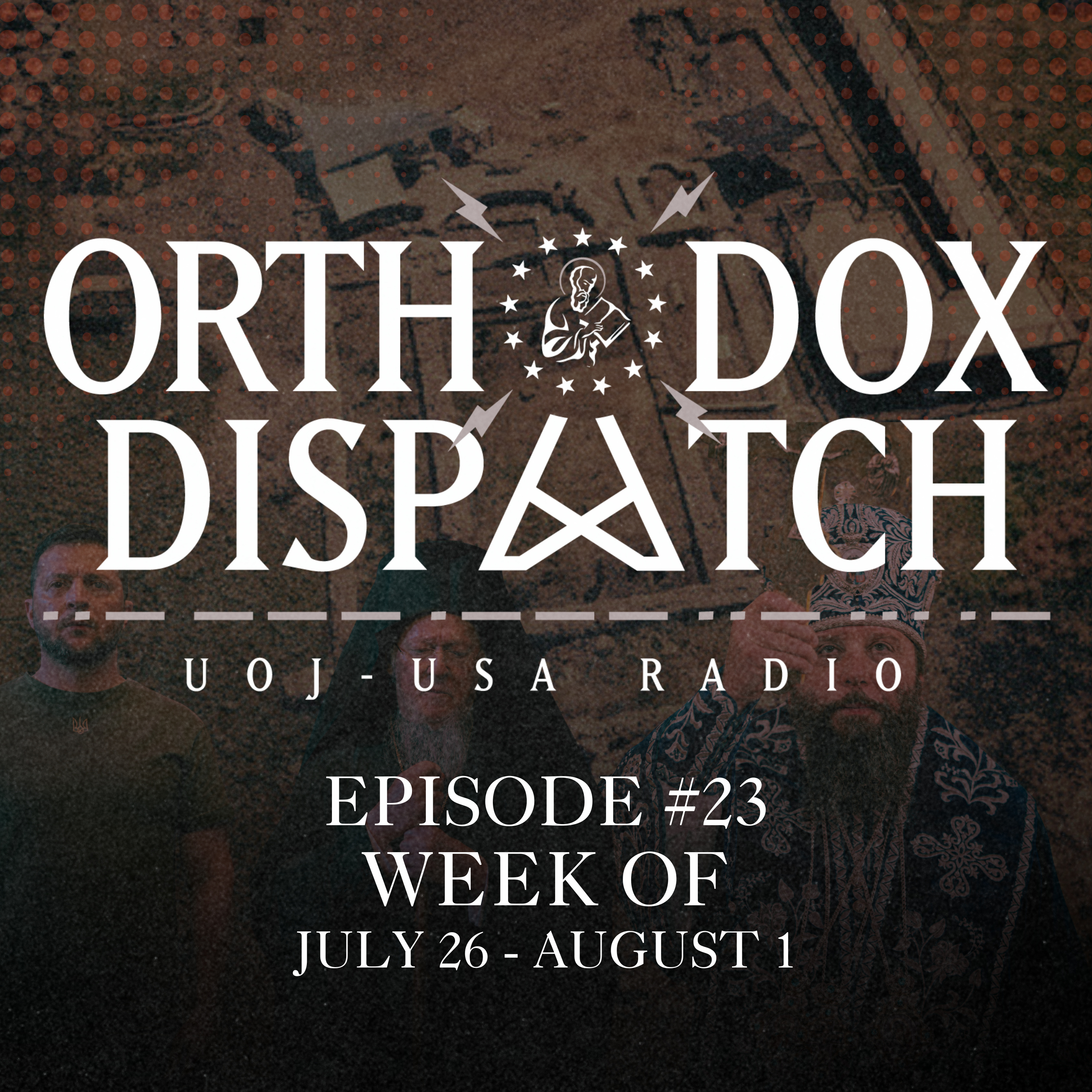 Orthodox Dispatch #23: Week of July 26 - August 1, 2026