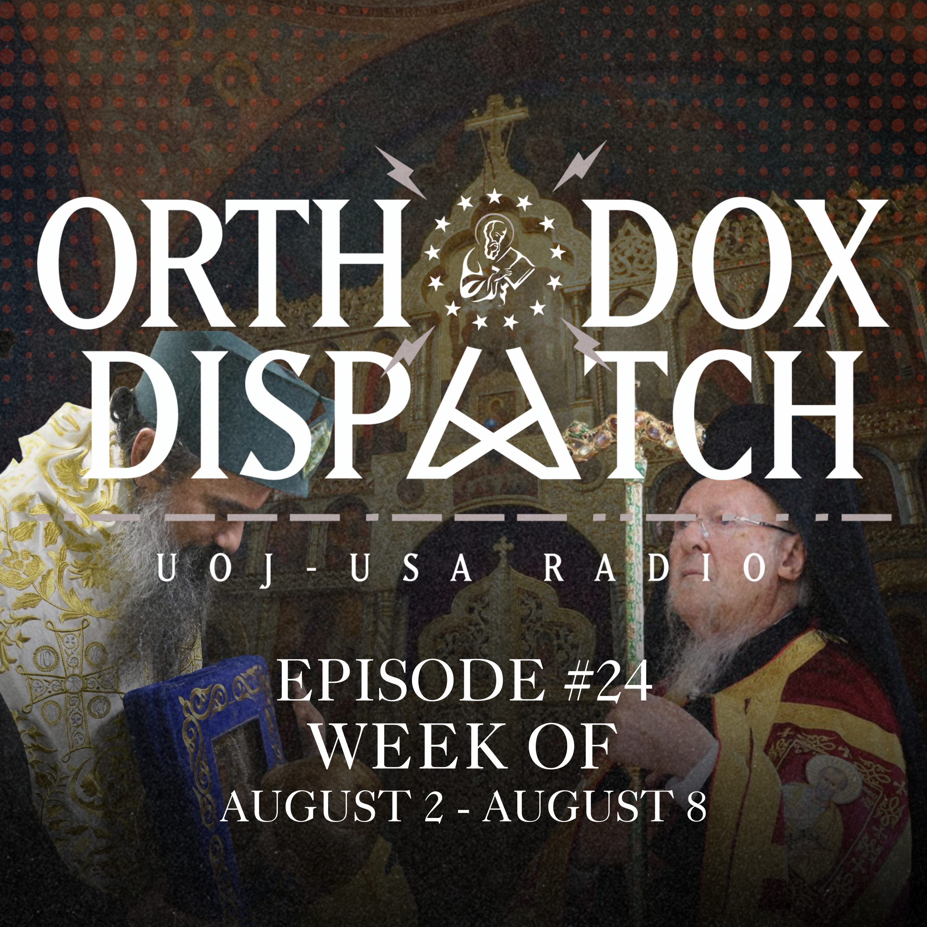 Orthodox Dispatch #24: Week of August 2 - 8, 2026