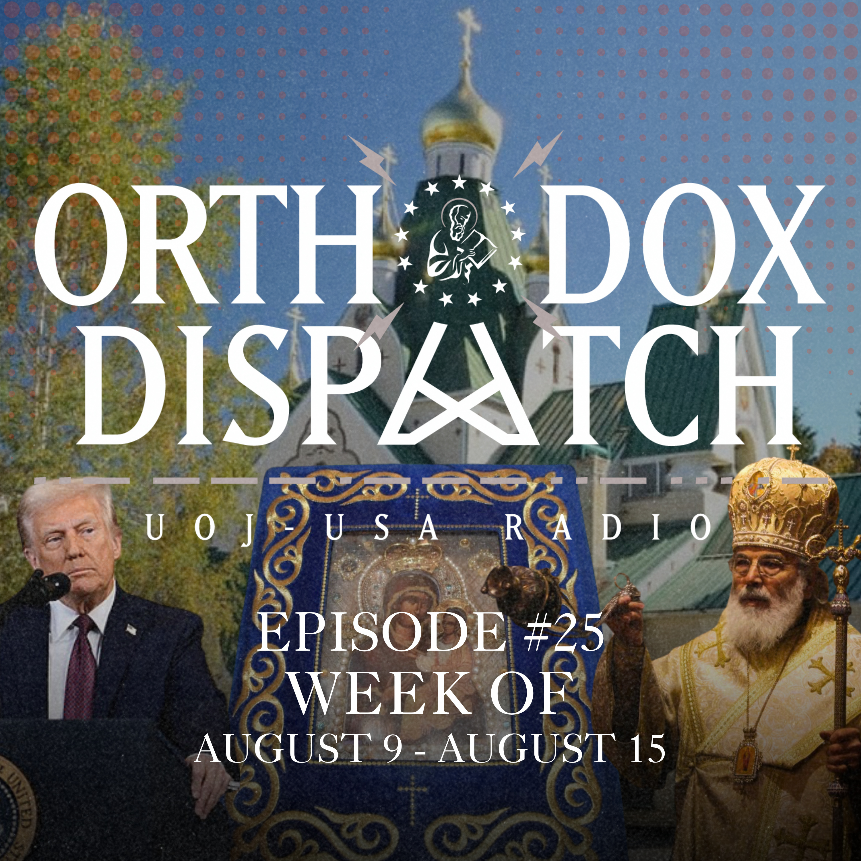 Orthodox Dispatch #25: Week of August 9 - 15, 2026