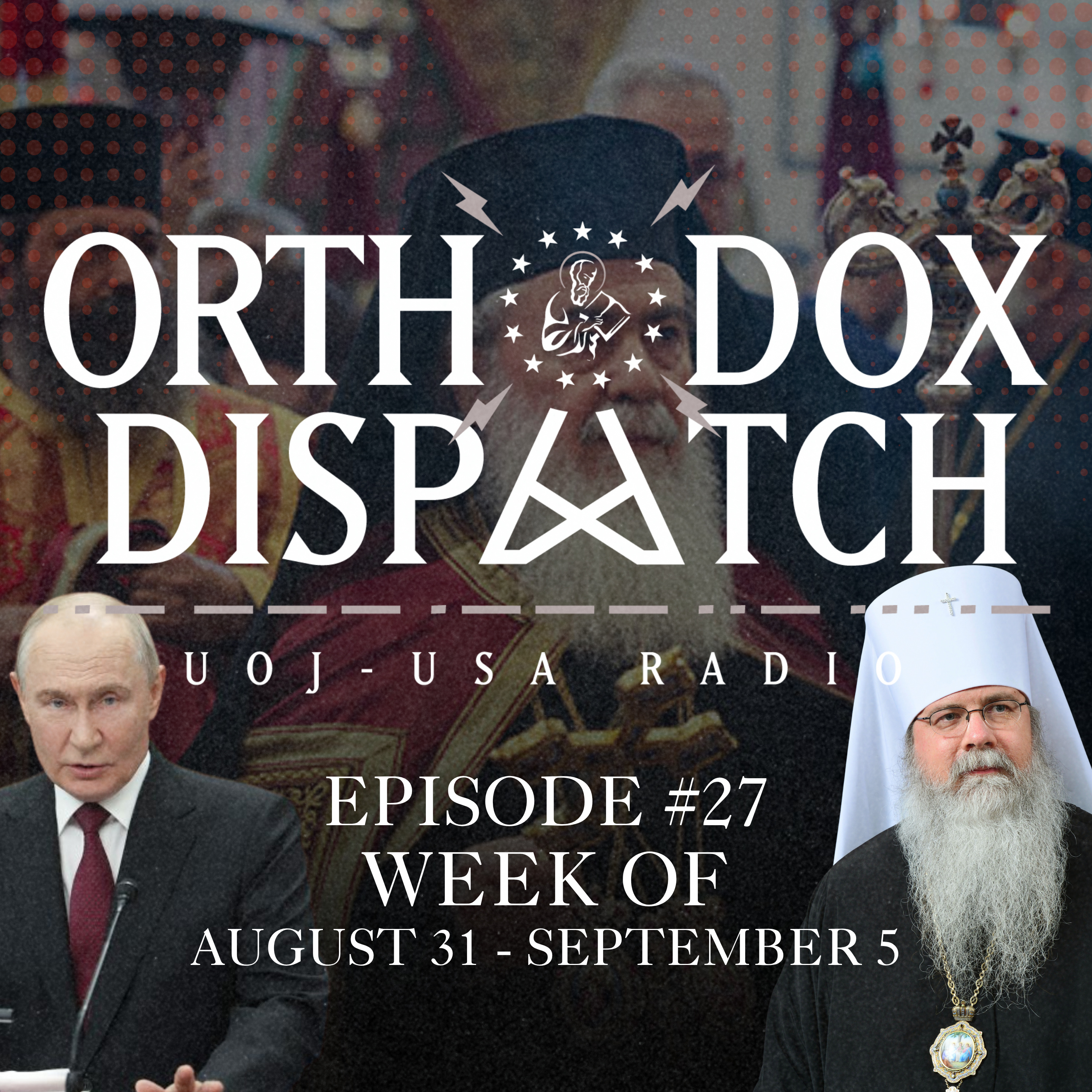 Orthodox Dispatch #27 | Week of August 31- September 5, 2026 | UOJ-AMERICA