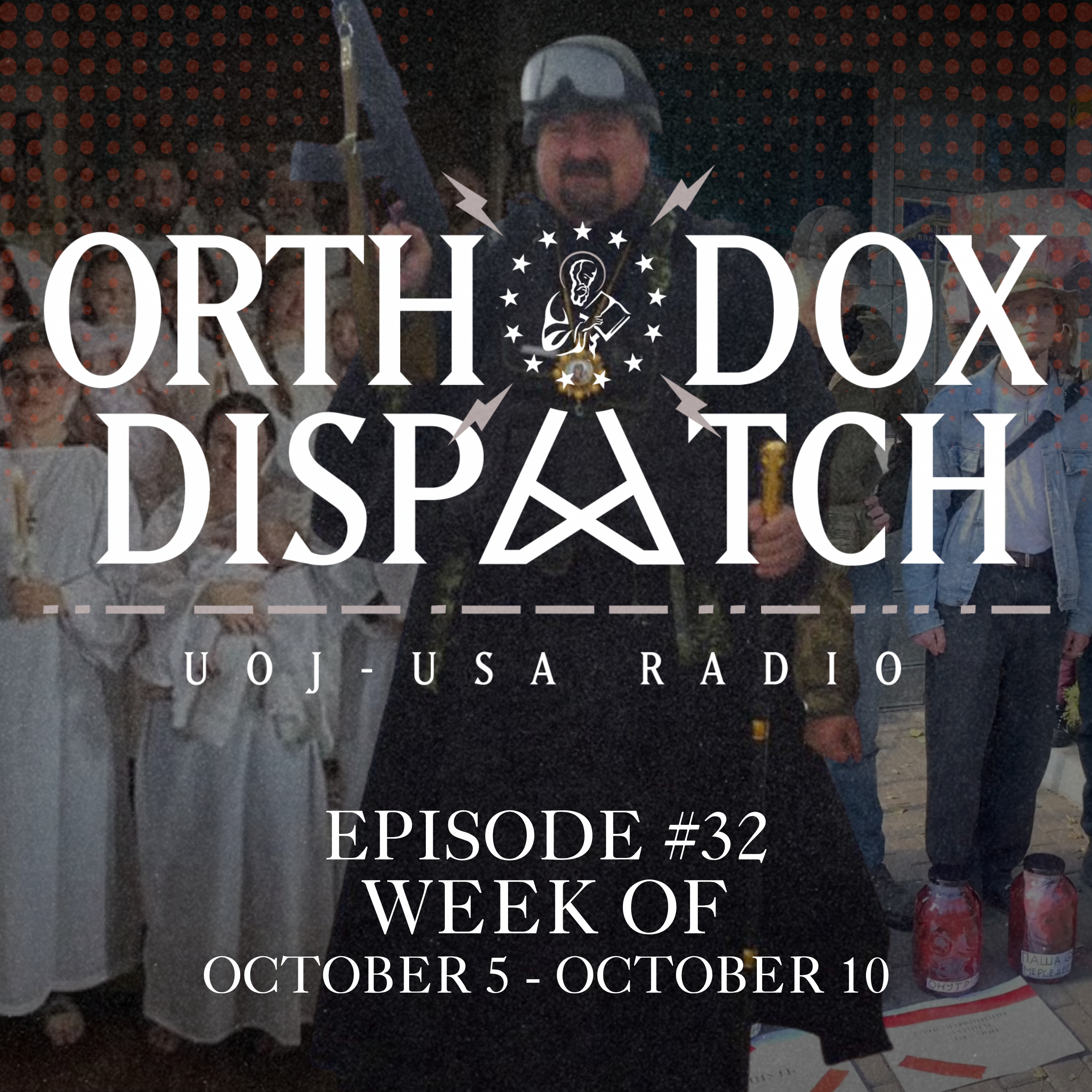 Orthodox Dispatch #32 | Week of October 5 - 10, 2026 | UOJ-AMERICA