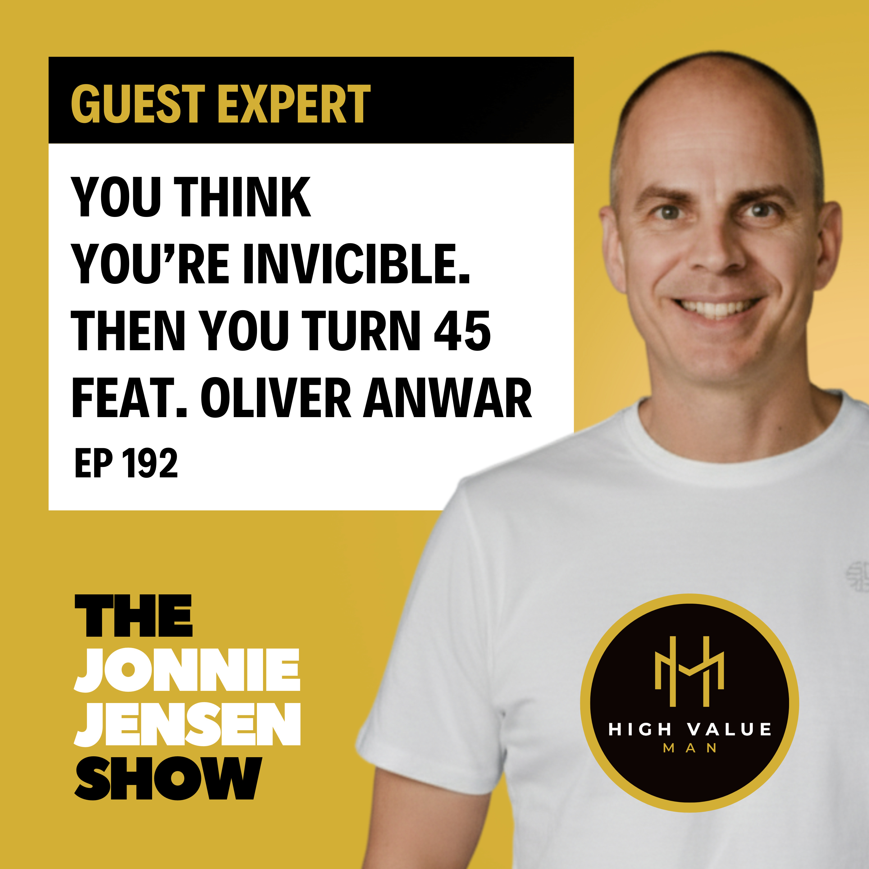 You Think You're Invincible. Then You Turn 45 feat. Oliver Anwar episode artwork