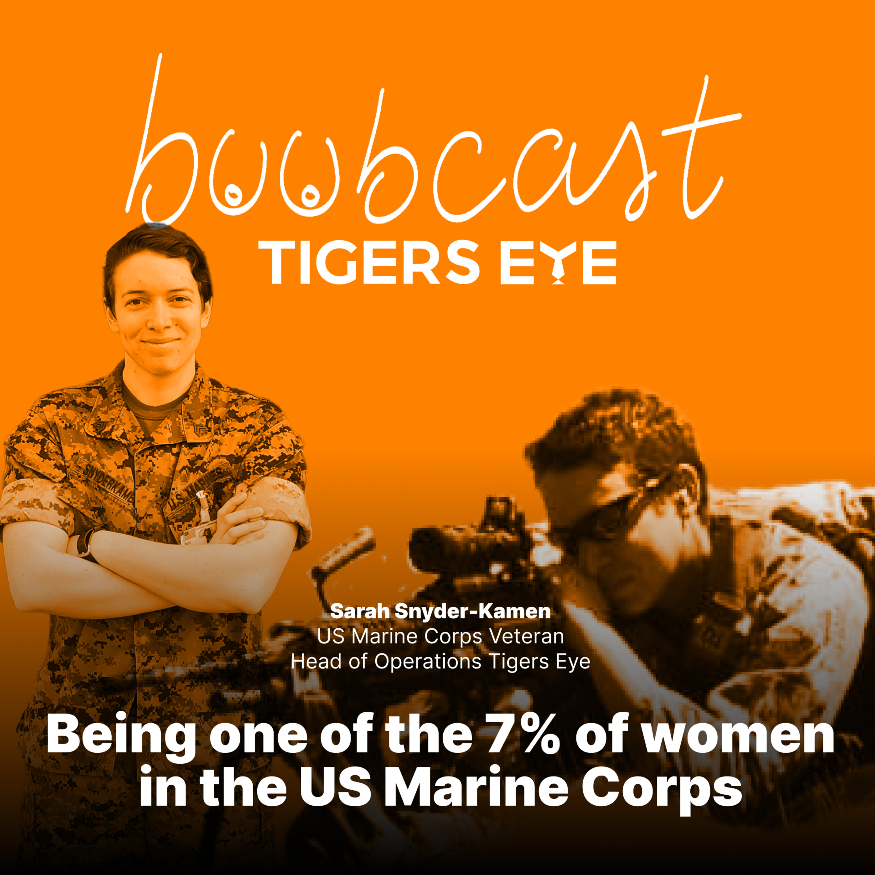S1 E2: Being one of the 7% of women in the US Marine Corps. Sarah Snyder-Kamen, Tigers Eye Head of Operations episode artwork