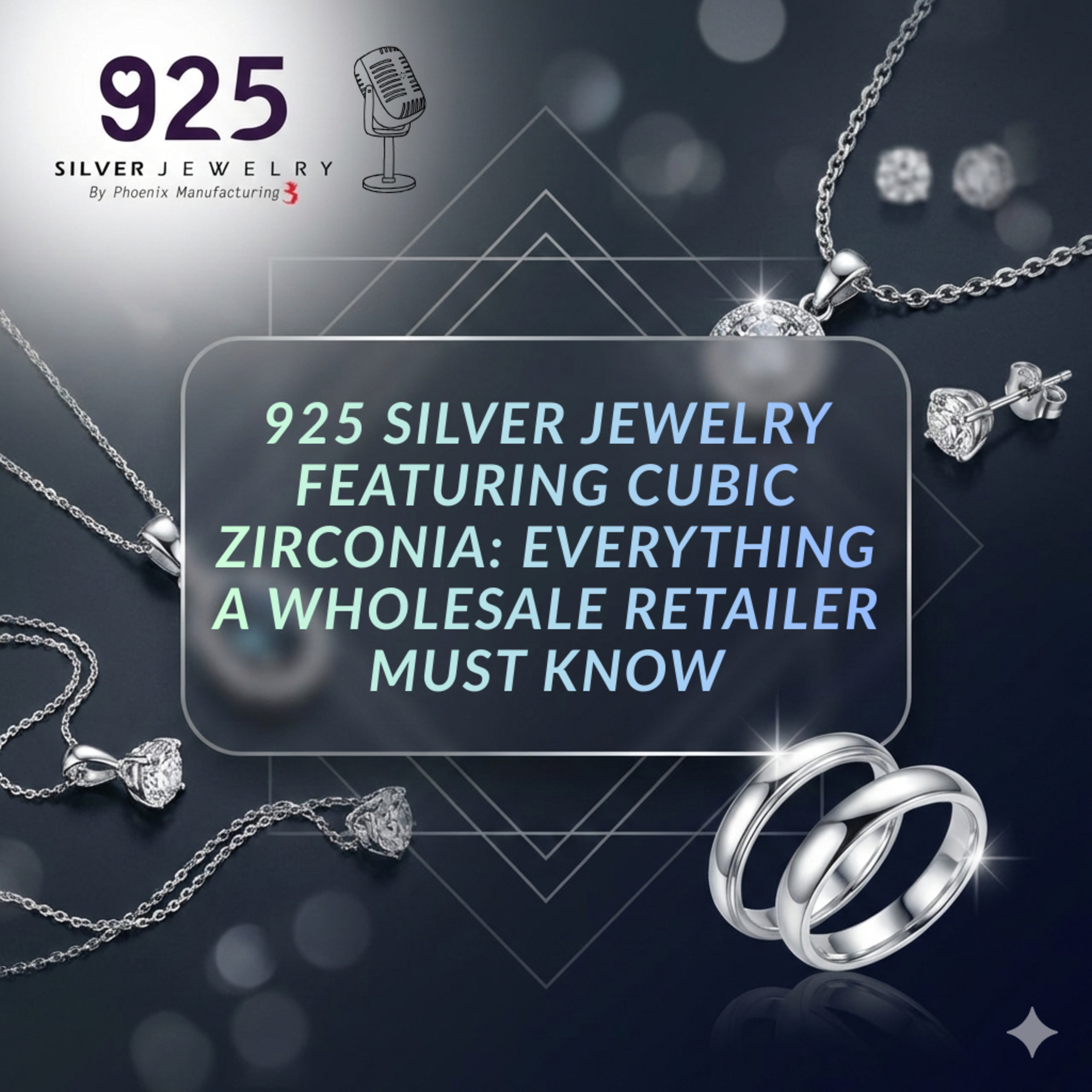 925 Silver Jewelry Featuring Cubic Zirconia: Everything a Wholesale Retailer Must Know episode artwork