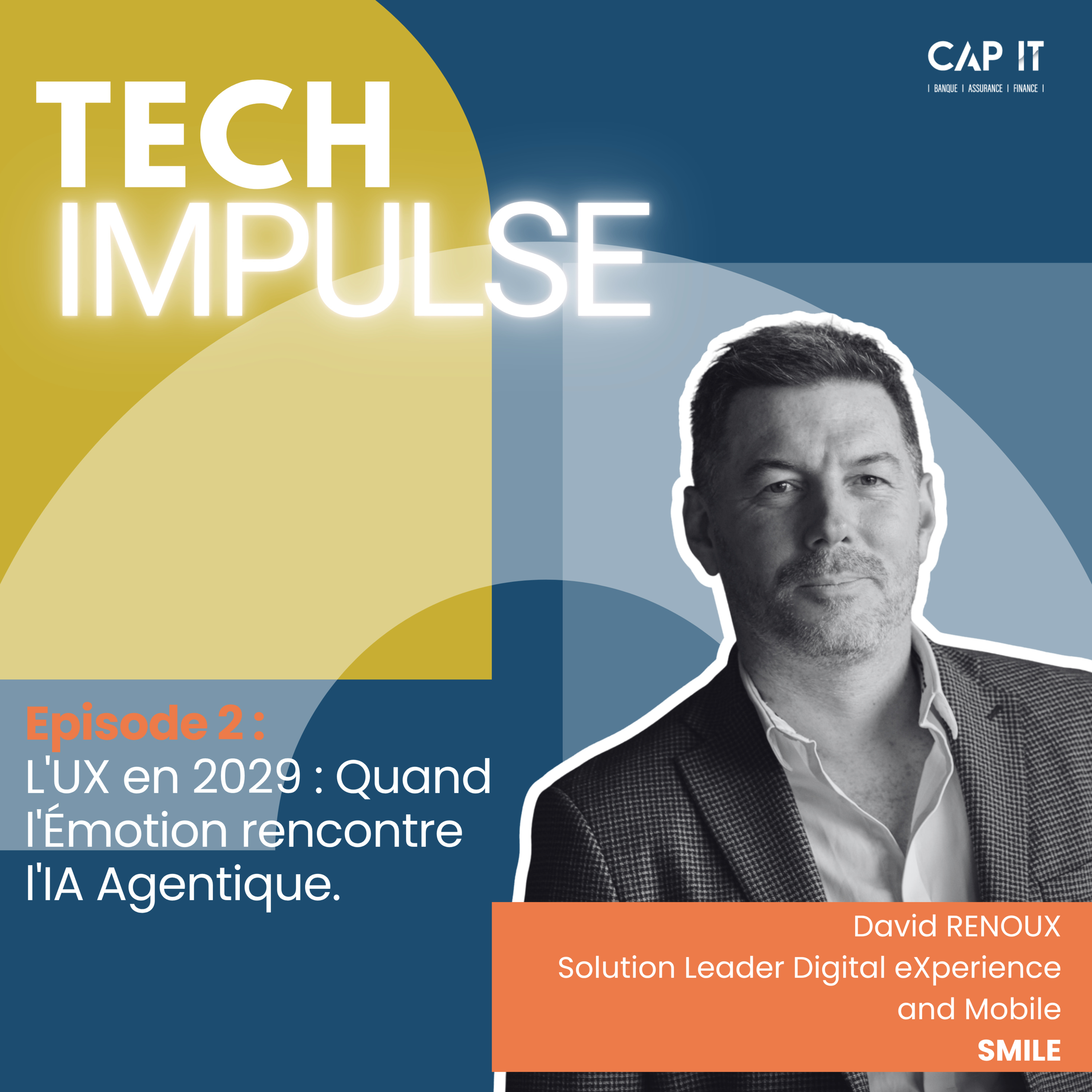 L'UX en 2029 : Quand l'Émotion rencontre l'IA Agentique, avec David Renoux, Directeur Digital experience de Smile episode artwork