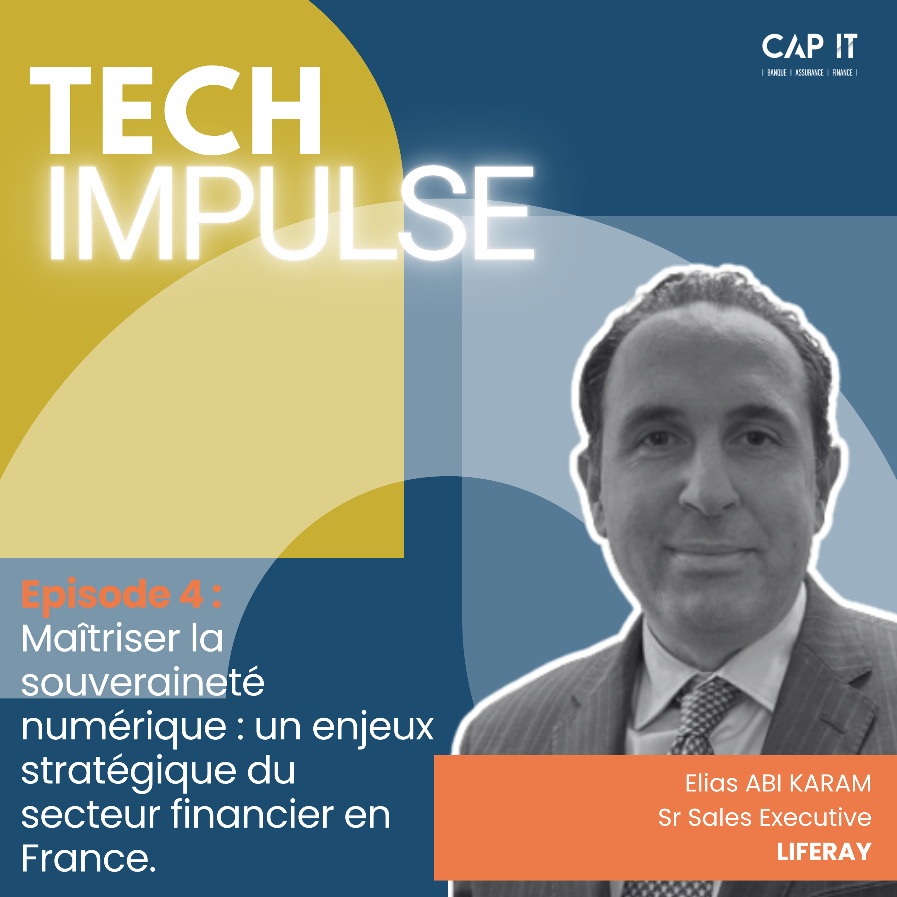 Maitriser la souveraineté numérique : un enjeux stratégique du secteur financier en France, avec Elias ABI KARAM, Sr Sales Executive de LIFERAY episode artwork