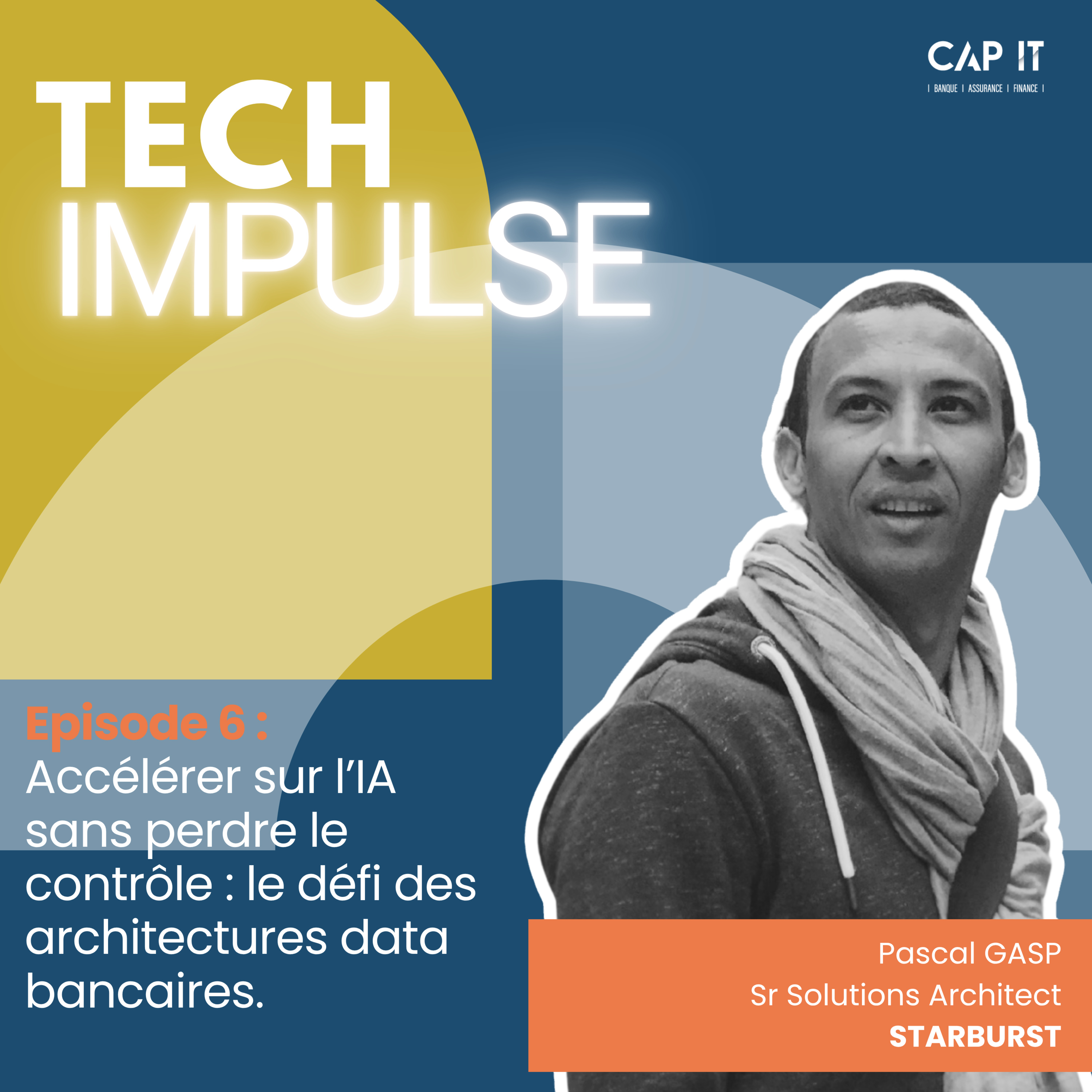 Accélérer sur l’IA sans perdre le contrôle : le défi des architectures data bancaires, avec Pascal GASP, Senior Solutions Engineer de STARBURST episode artwork