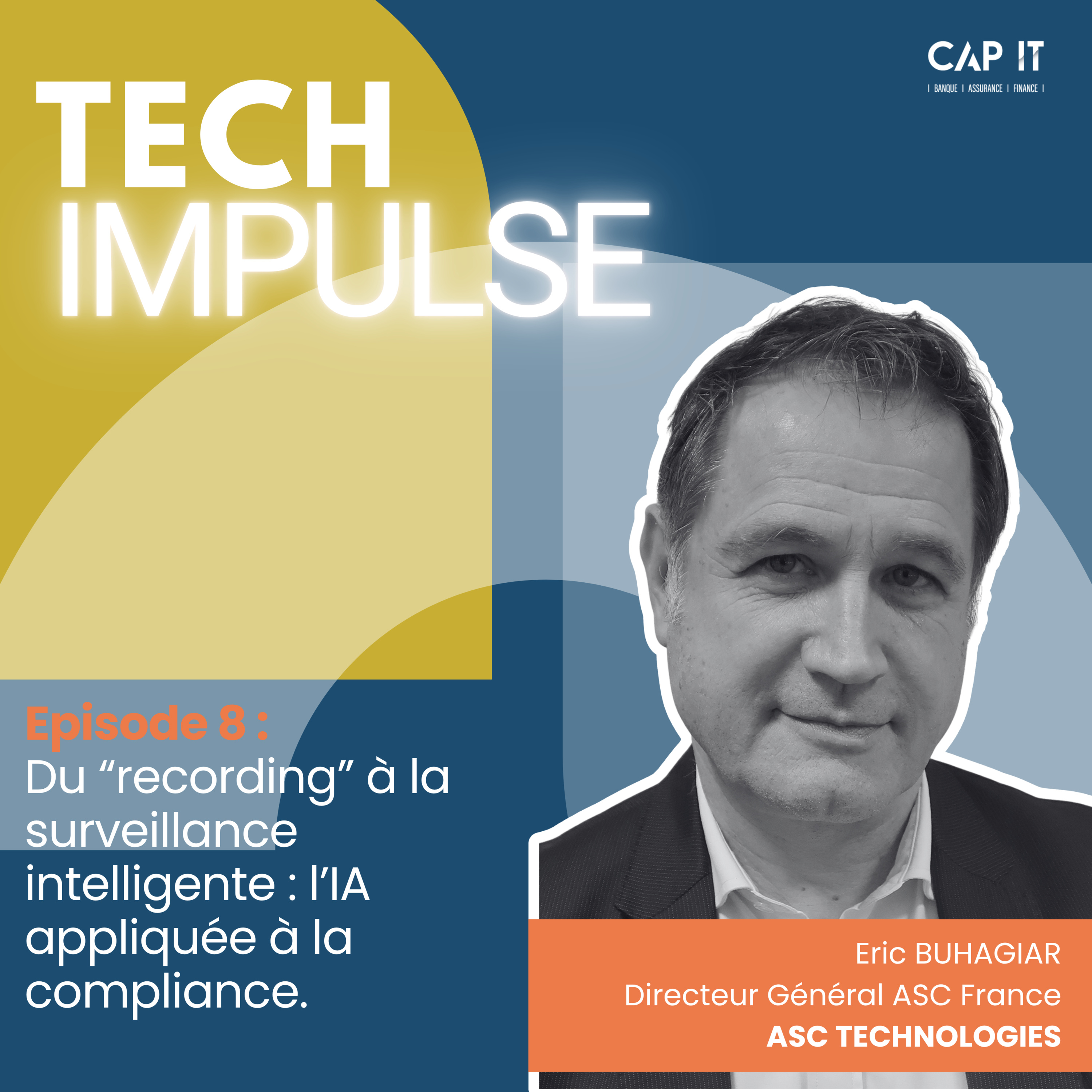 Du “recording” à la surveillance intelligente : l’IA appliquée à la compliance, avec Eric Buhagiar, Directeur Général de ASC France episode artwork