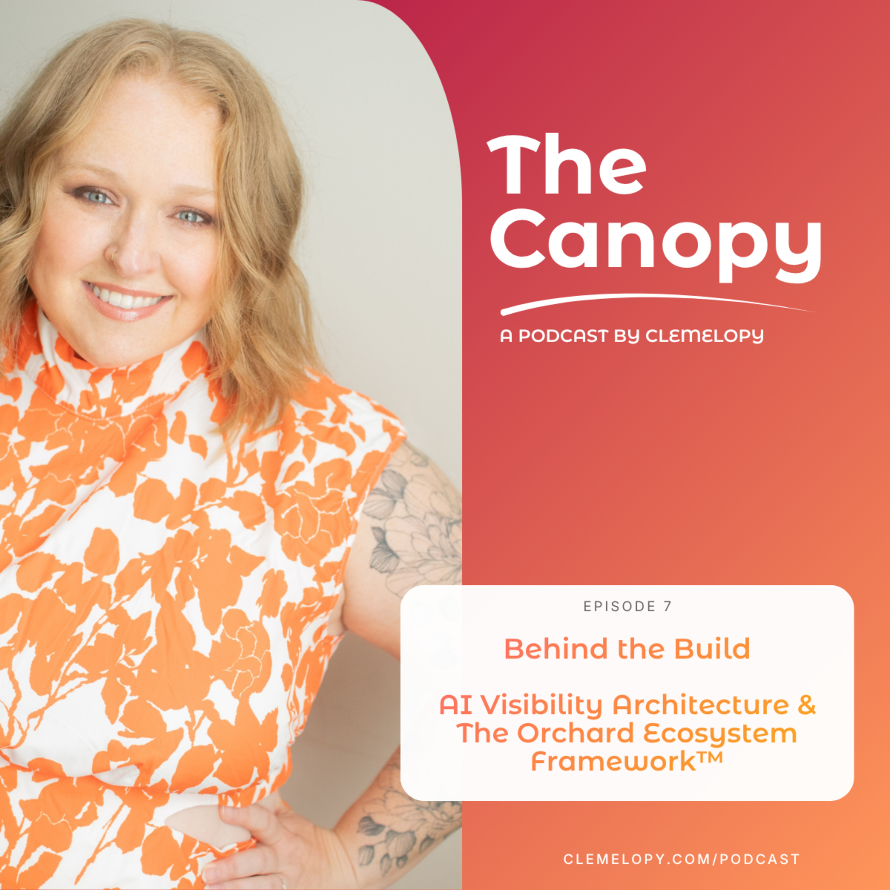 Episode 7: AI Visibility Architecture & The Orchard Ecosystem Framework™ episode artwork