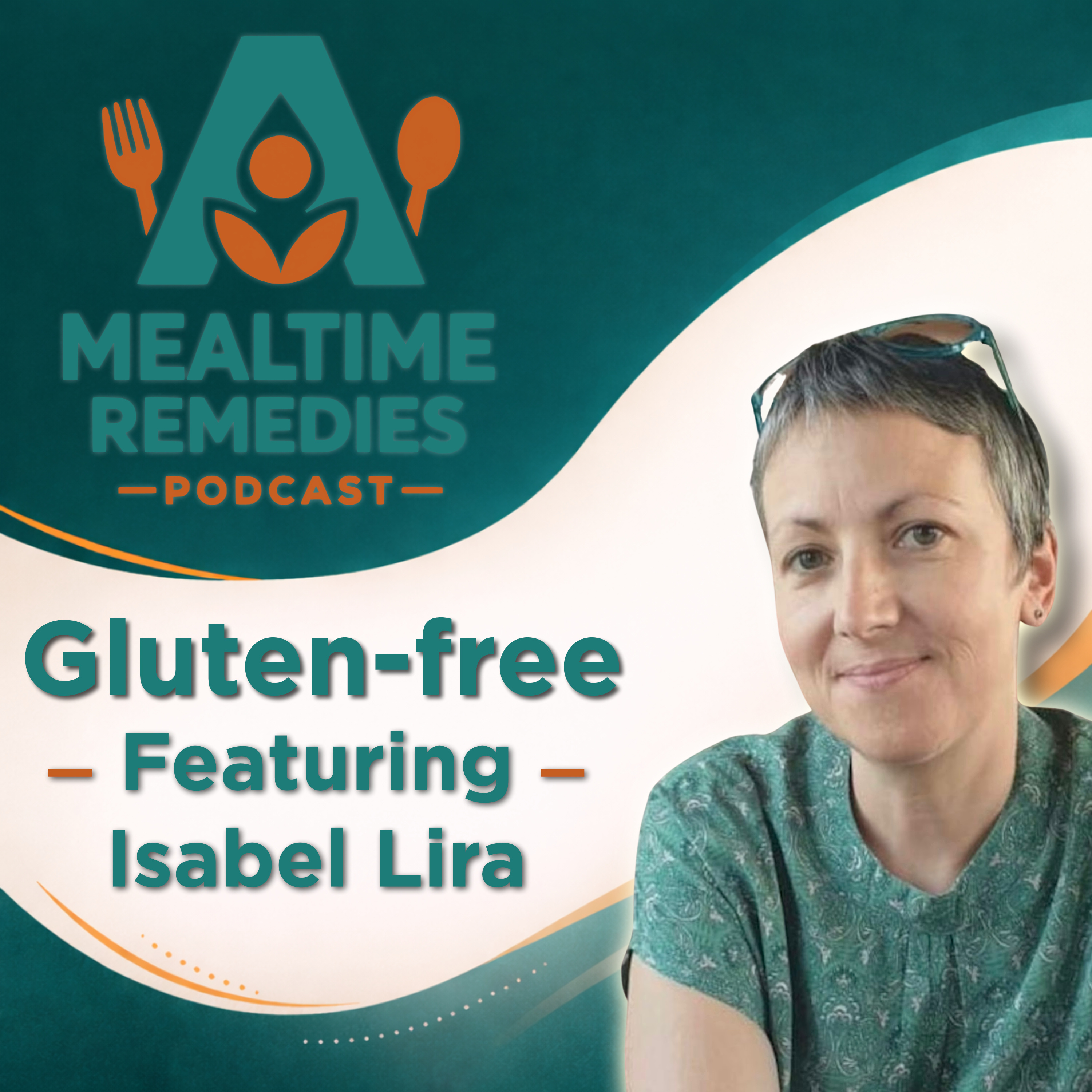 Episode 3 - Gluten Free: Featuring Isabel Lira episode artwork