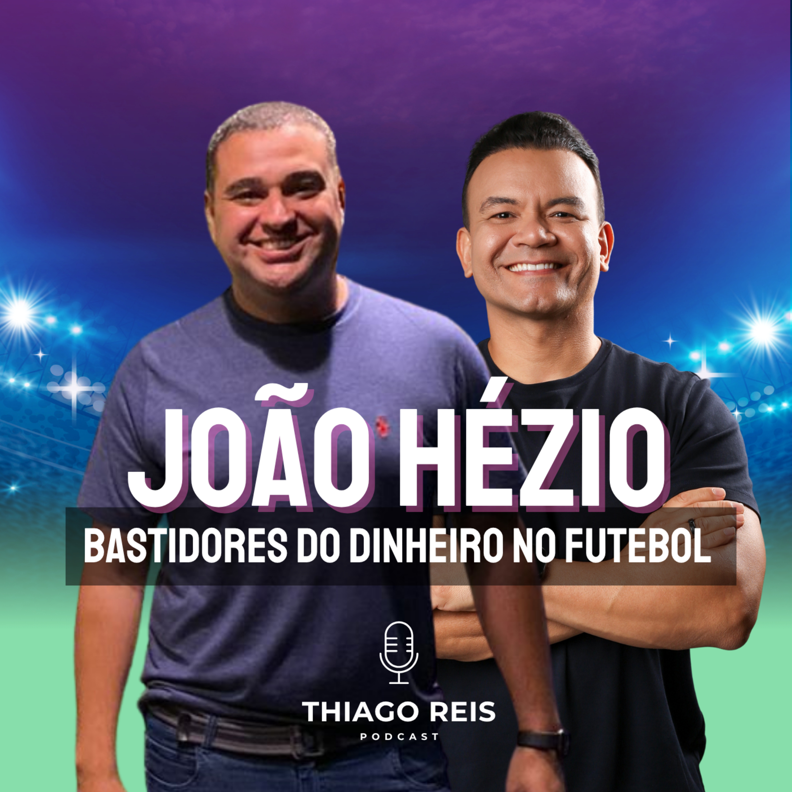 BASTIDORES do DINHEIRO, NEGÓCIOS e transações do FUTEBOL com João Hézio episode artwork
