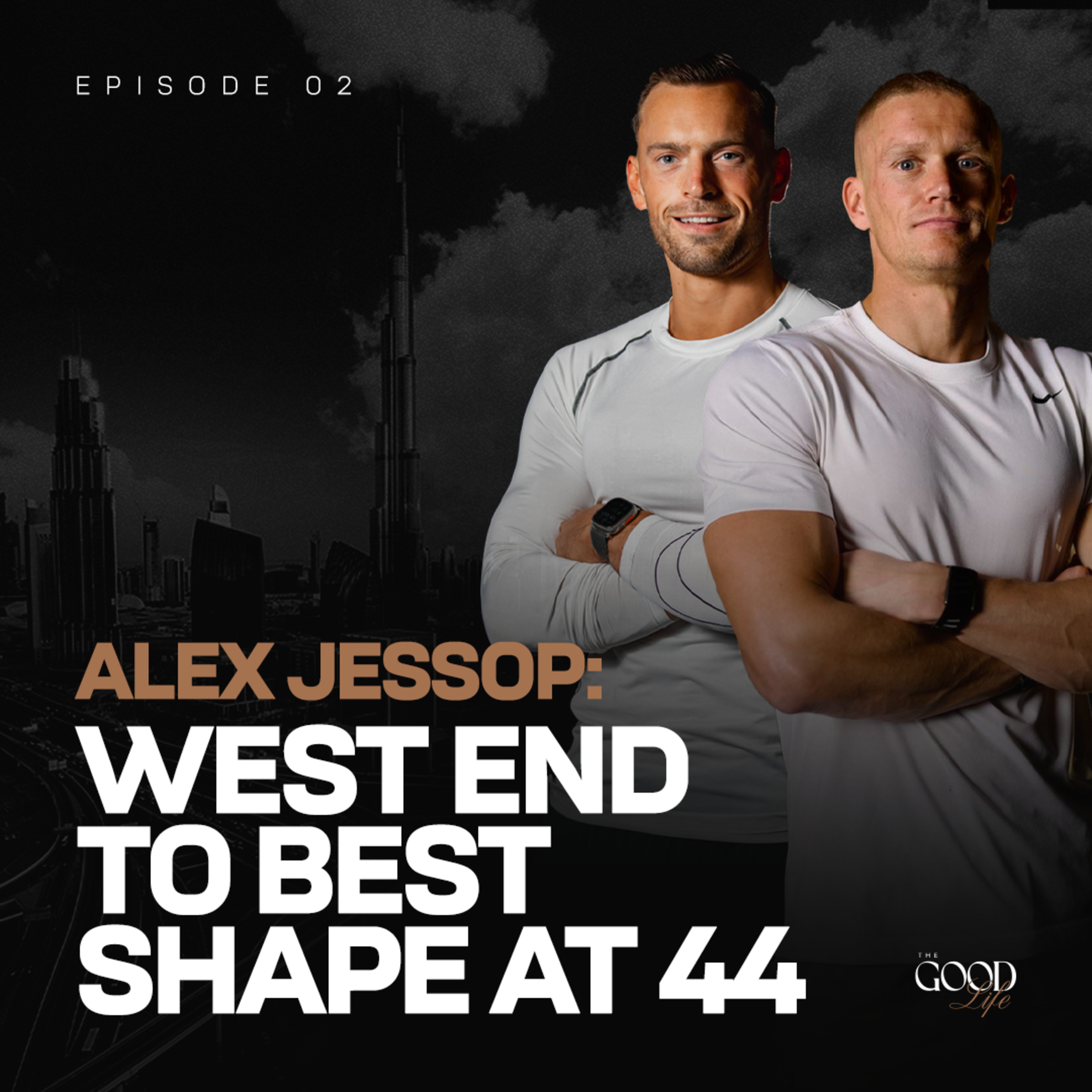 Alex Jessop: West End to Best Shape at 44 | Ep. 02 episode artwork