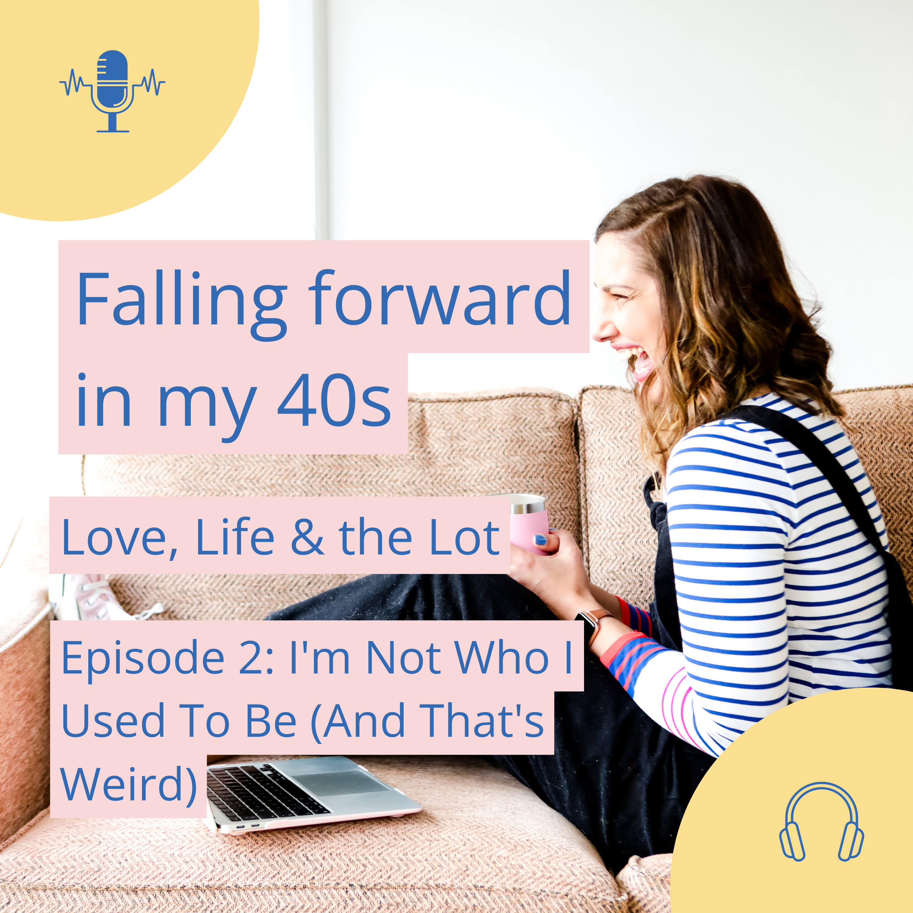 🎙 Episode 2: I'm Not Who I Used To Be (And That's Weird) episode artwork