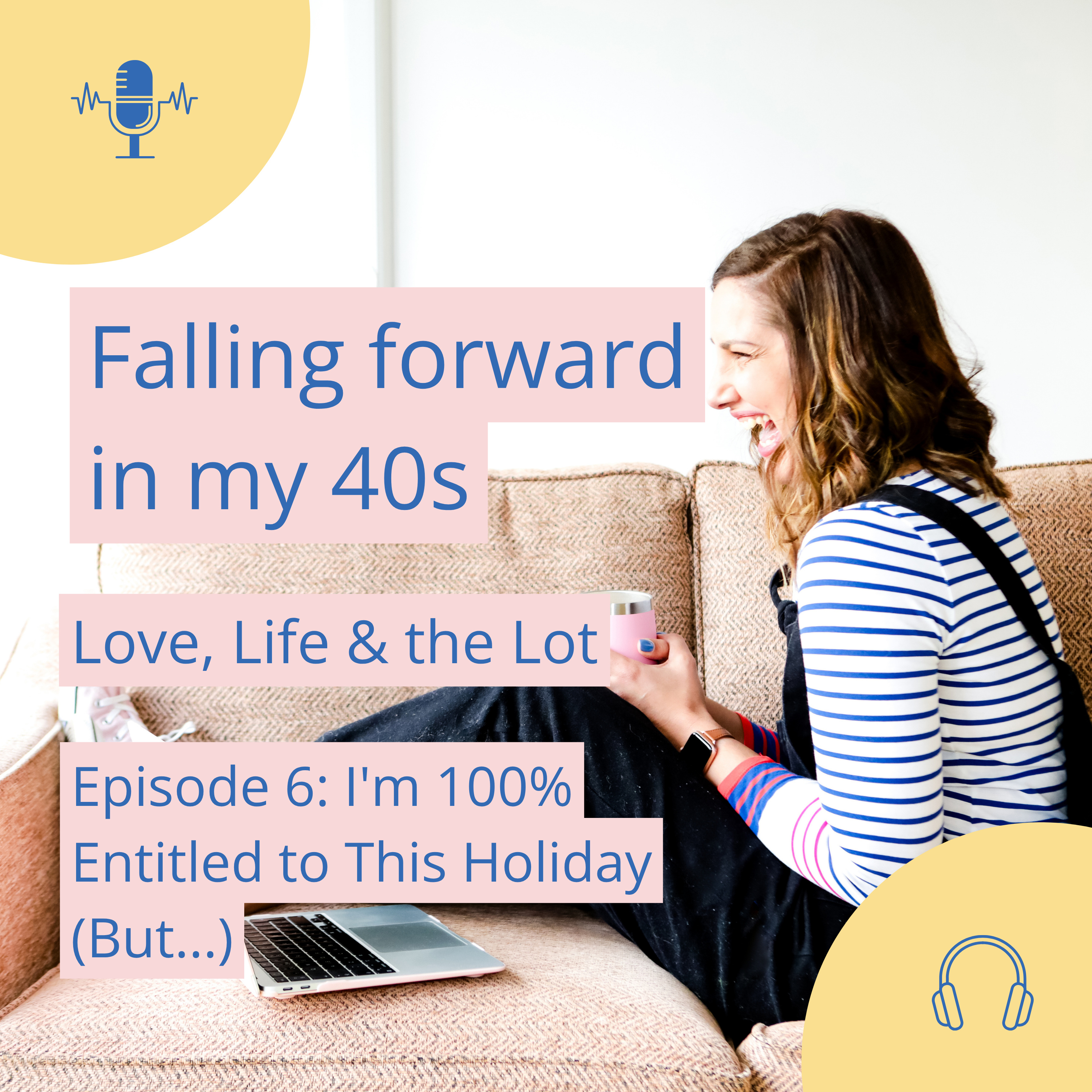🎙️ Episode 6: I'm 100% Entitled to This Holiday (But...) episode artwork